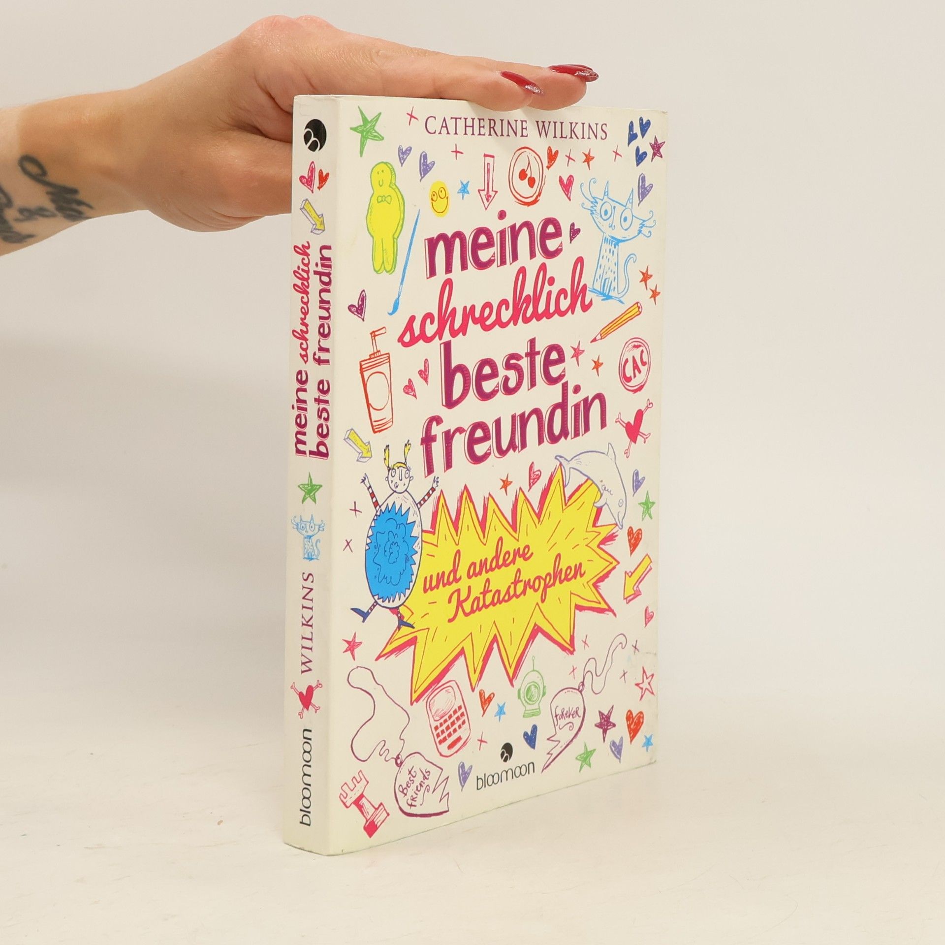 Catherine Wilkins Meine schrecklich beste Freundin und andere Katastrophen