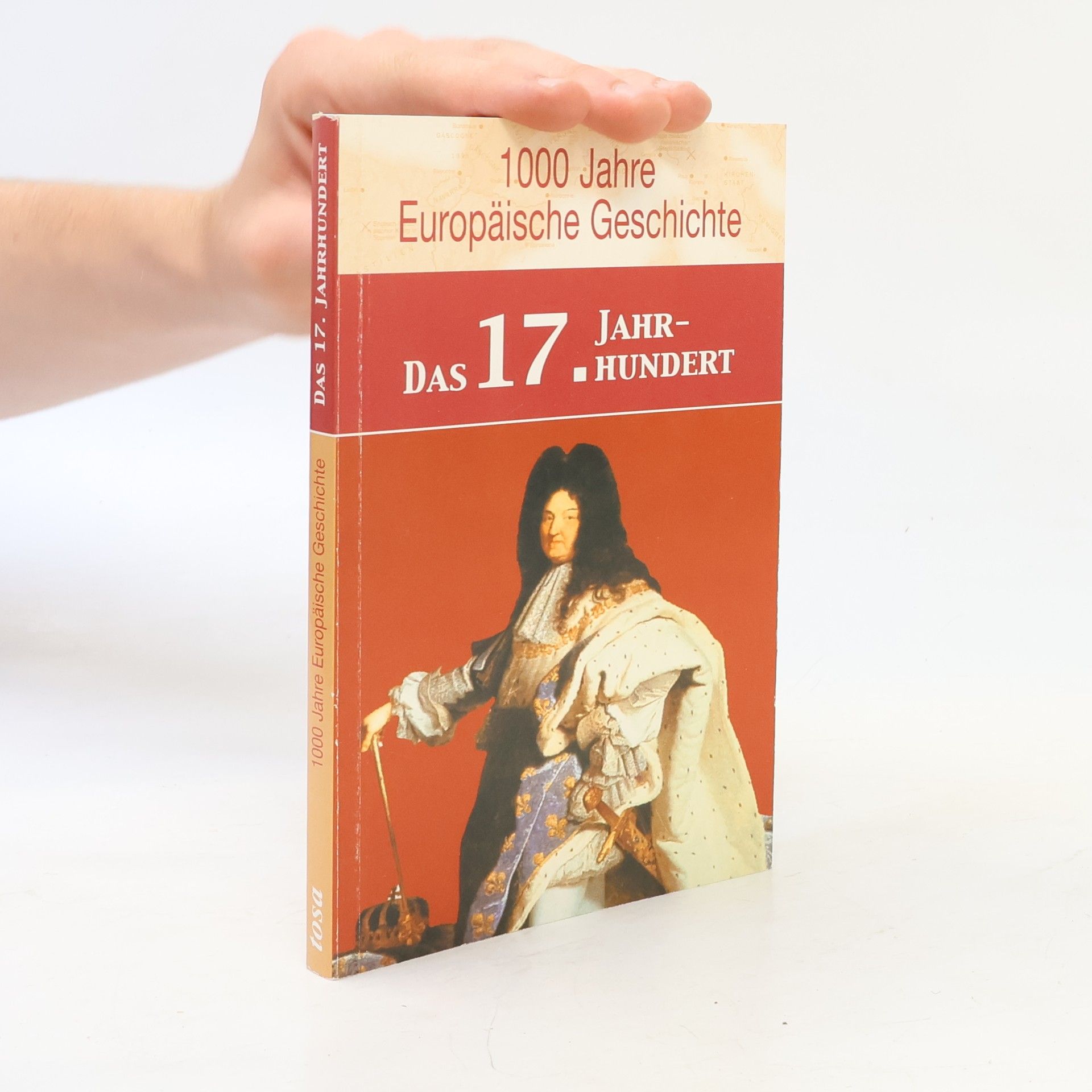 1000 Jahre europäische Geschichte: Das 17. Jahrhundert