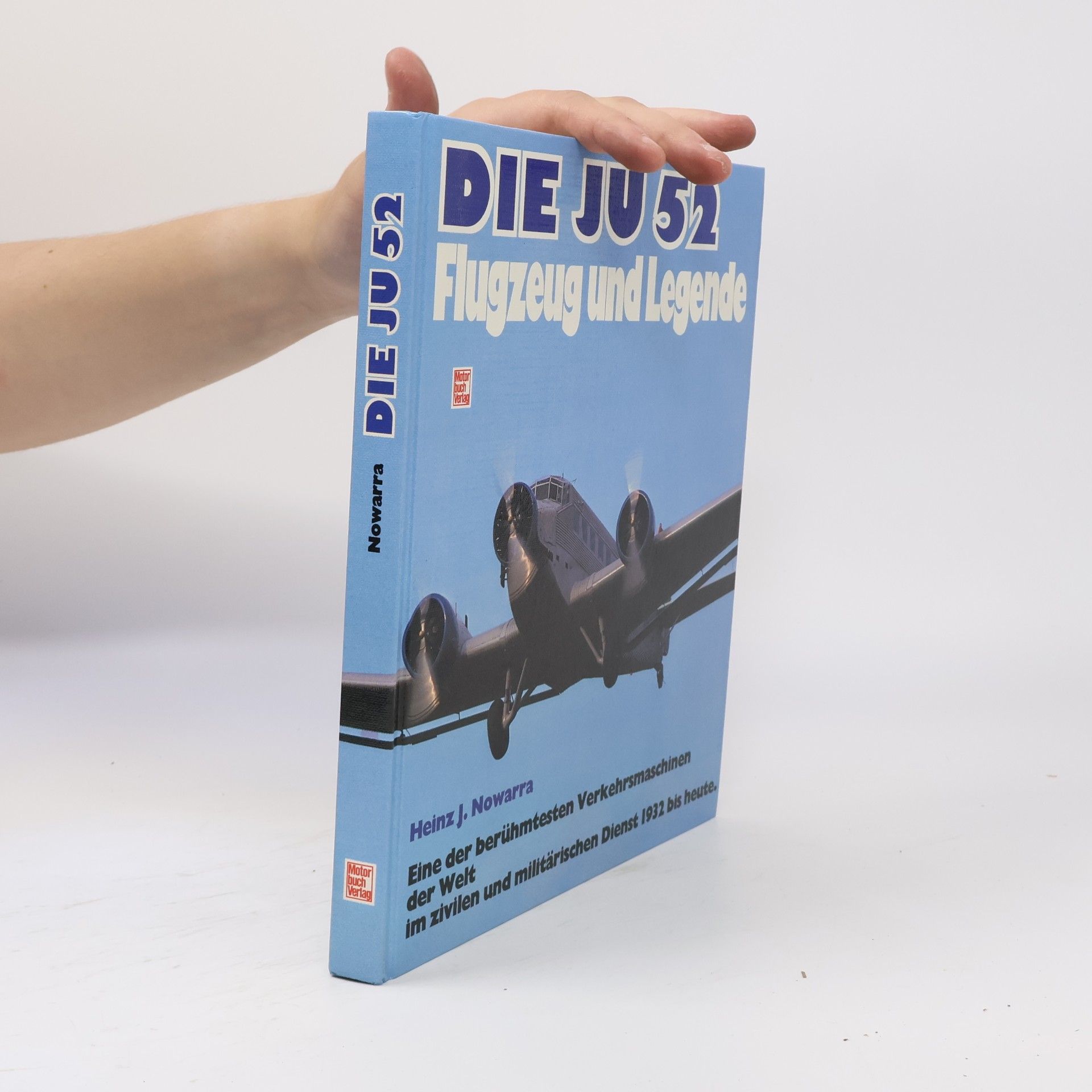 Heinz J. Nowarra Die JU 52[zweiundfünfzig]