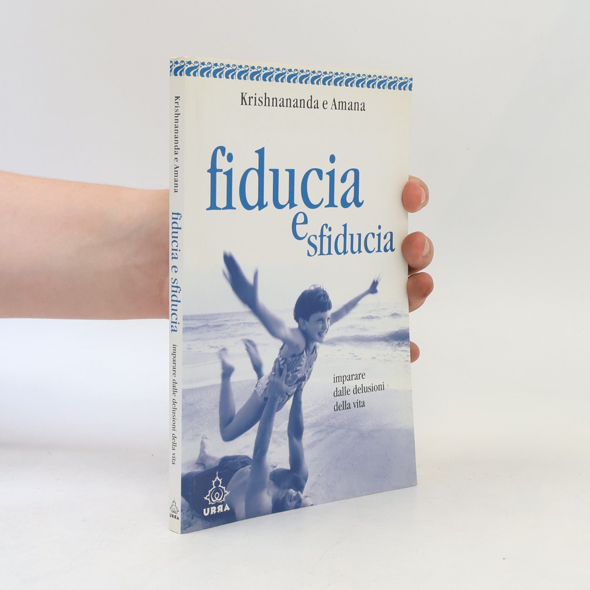 Fiducia e sfiducia. Imparare dalle delusioni della vita