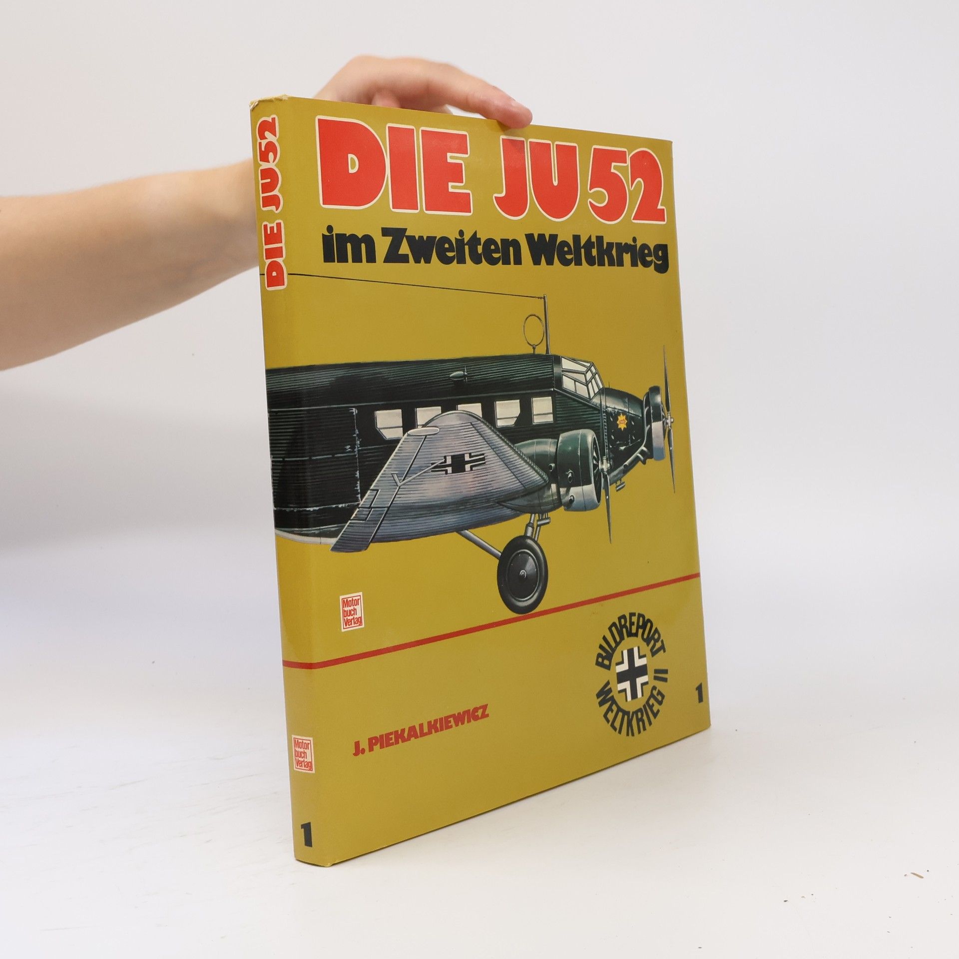 Janusz Piekałkiewicz Bildreport Weltkrieg II - 1: Die Ju 52 im Zweiten Weltkrieg