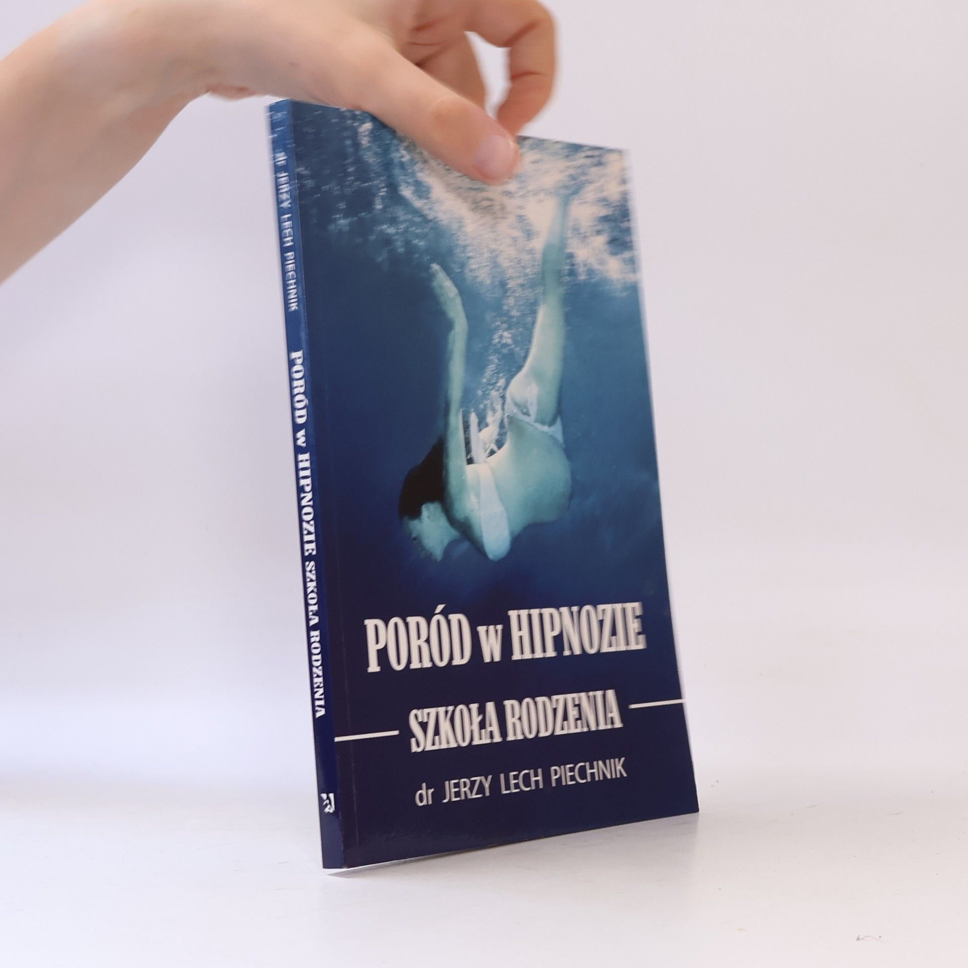 Jerzy Lech Piechnik Poród w hipnozie. Szkoła rodzenia