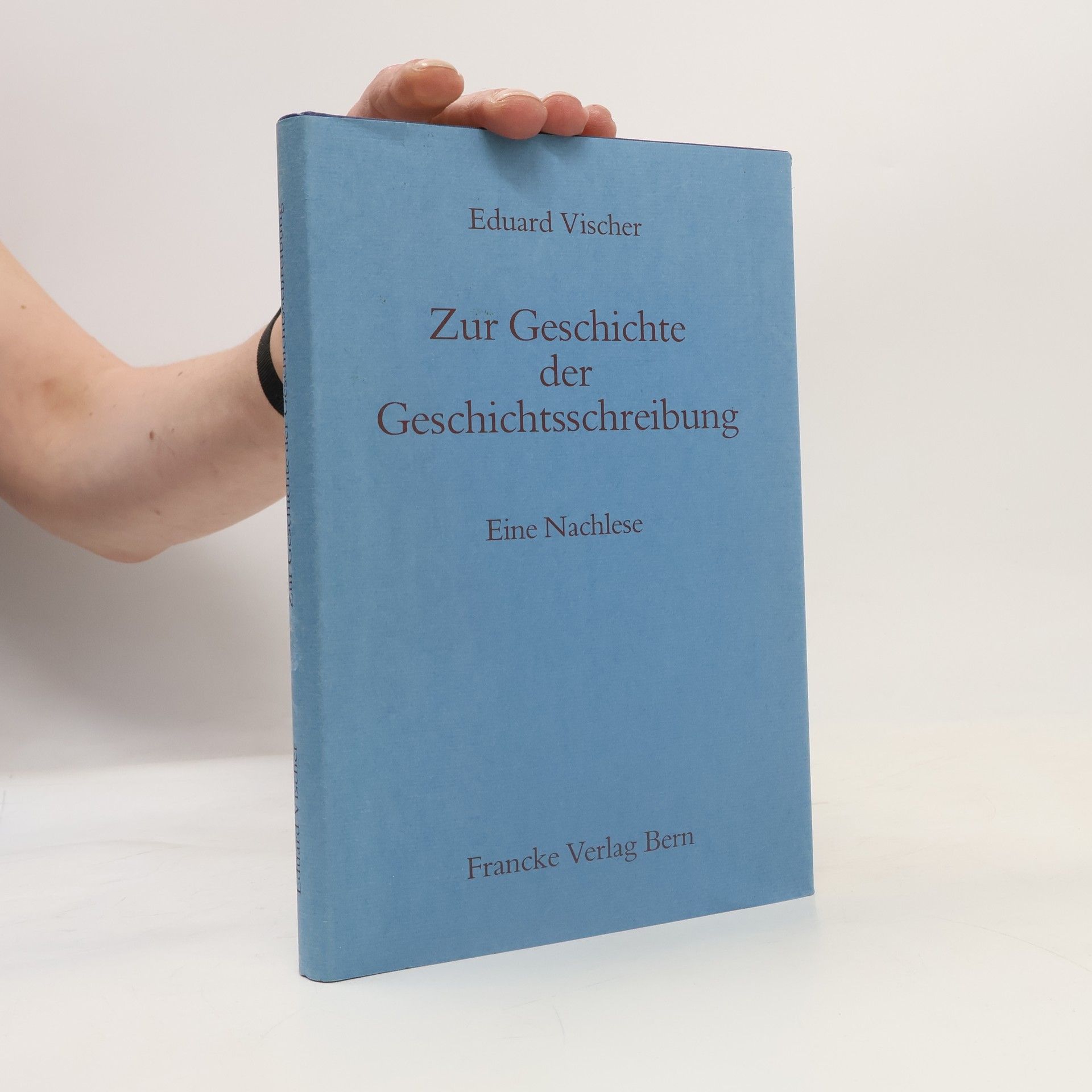 Eduard Vischer Zur Geschichte der Geschichtsschreibung