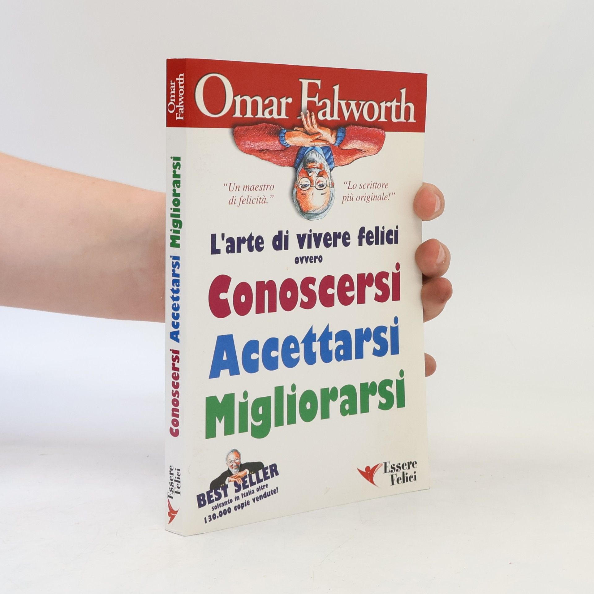 Omar Falworth Conoscersi accettarsi migliorarsi. L'arte di vivere felici