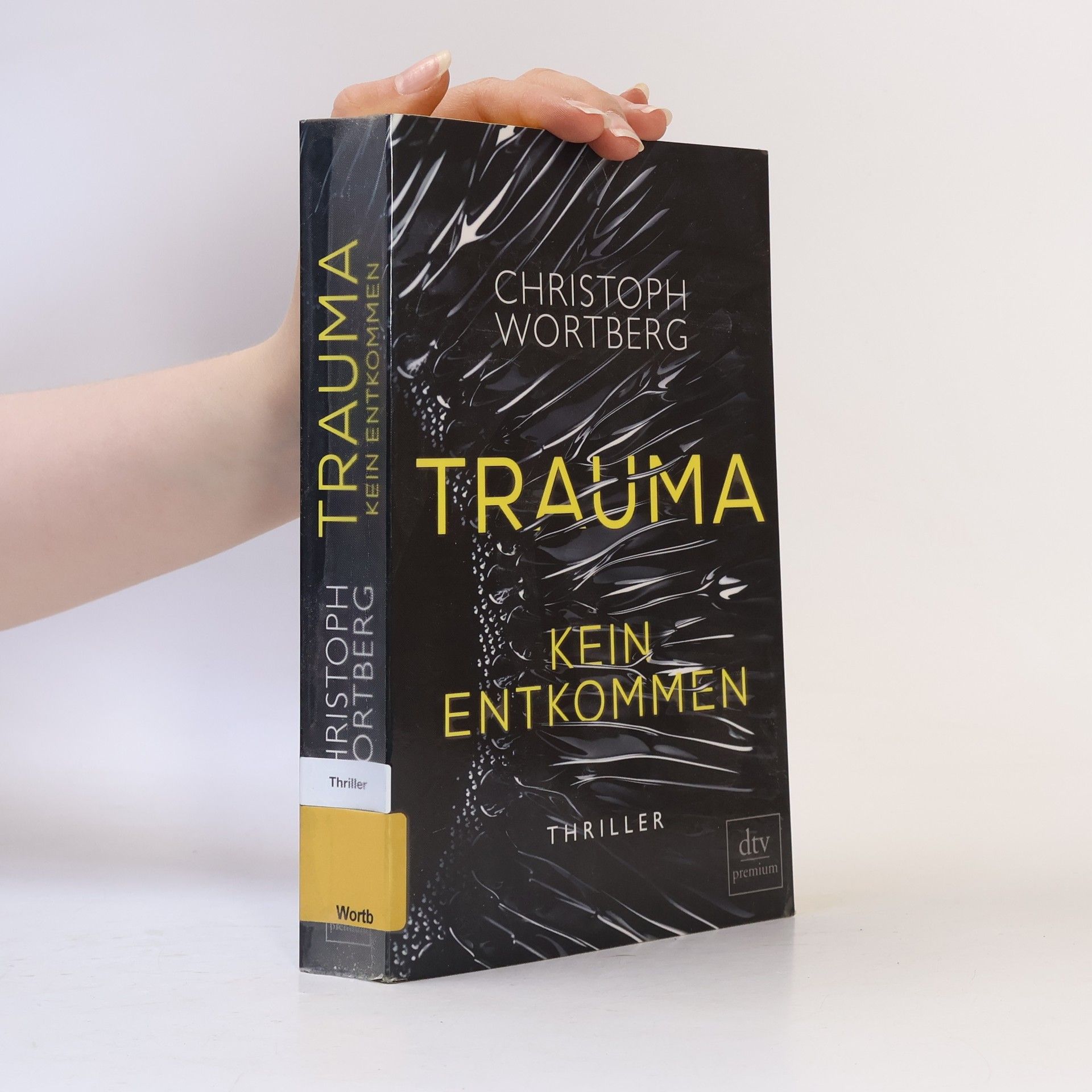 Christoph Wortberg Trauma. Kein Entkommen