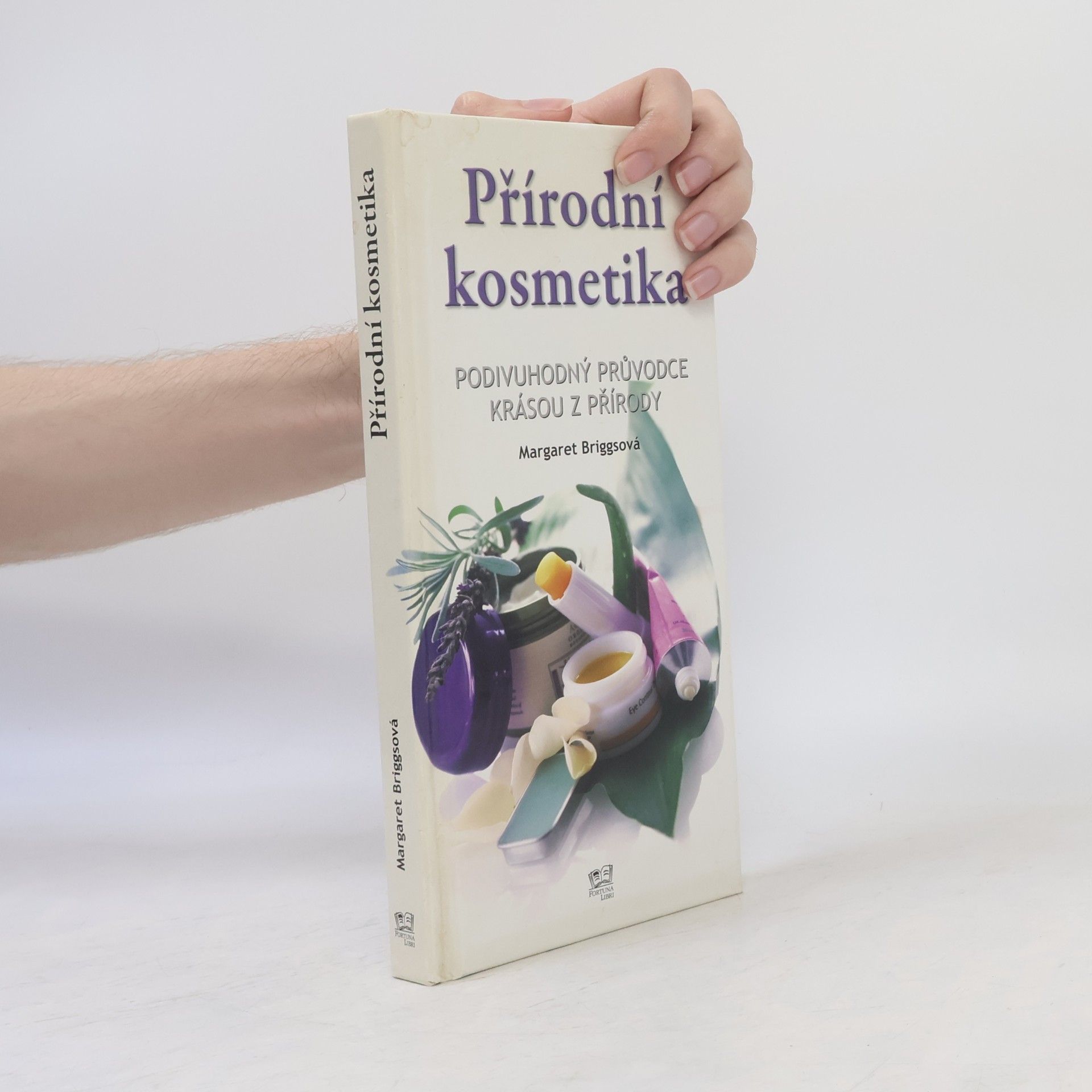 Margaret Briggs Přírodní kosmetika: Podivuhodný průvodce krásou z přírody