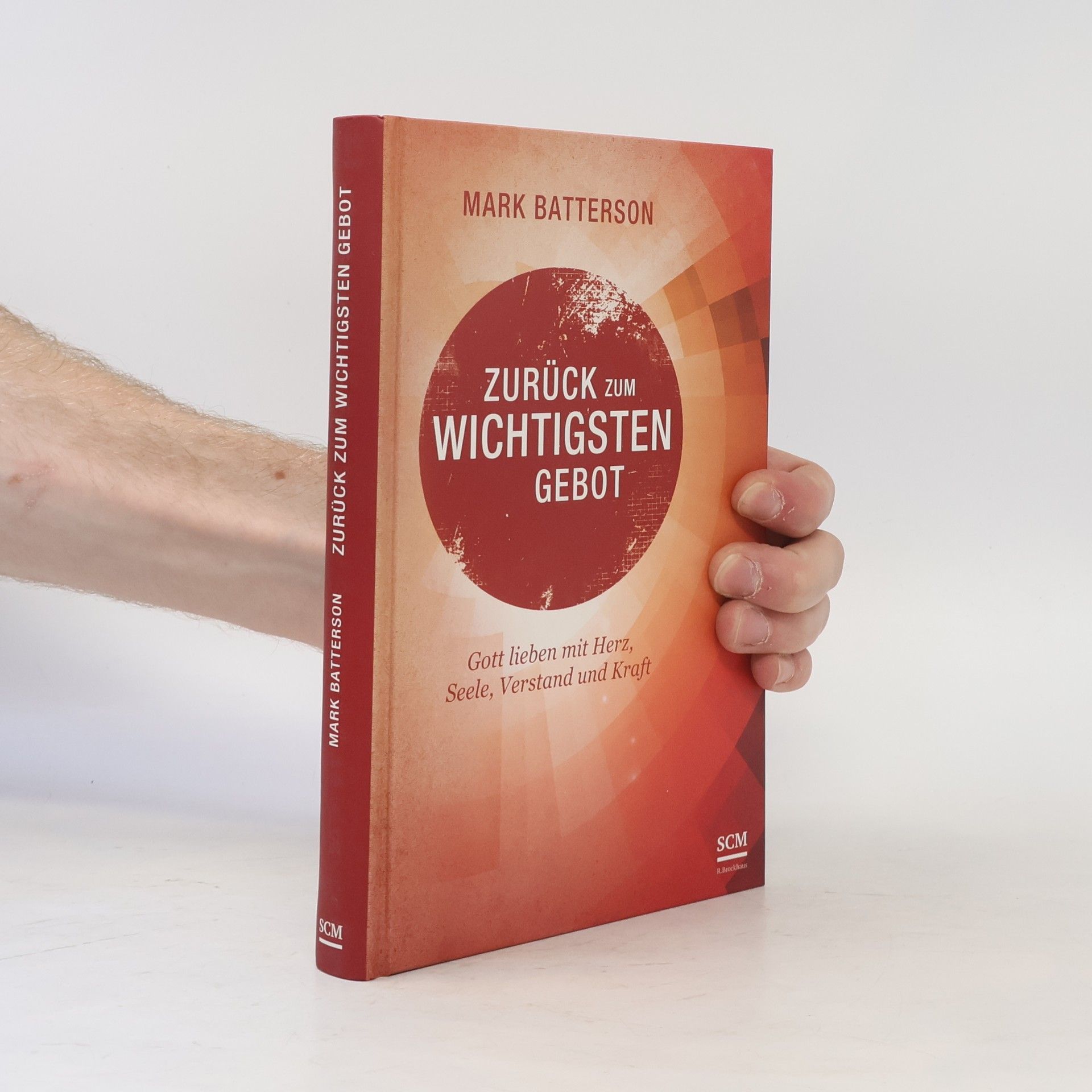 Mark Batterson Zurück zum wichtigsten Gebot