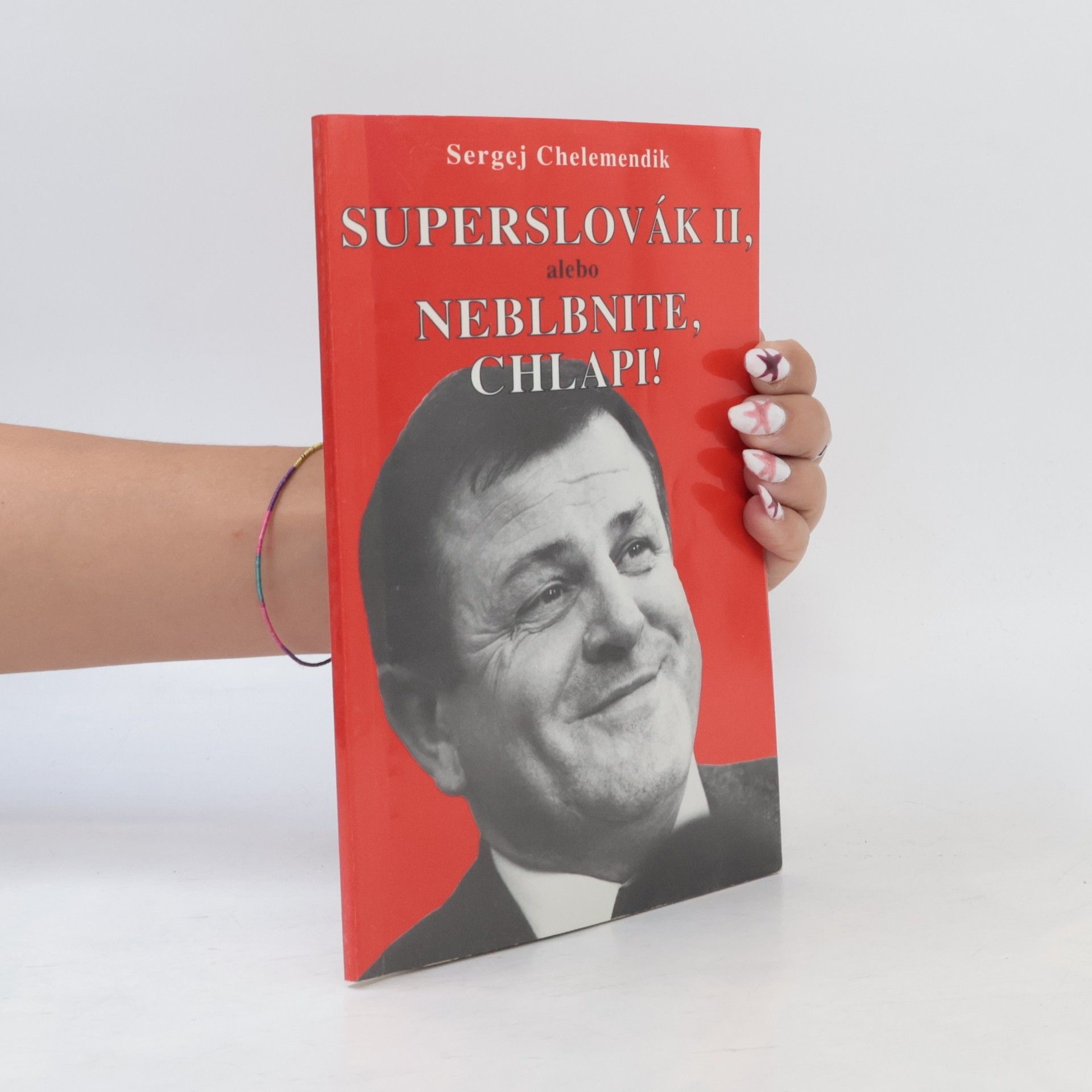 Sergej Chelemendik Superslovák II, alebo Neblbnite, chlapi!