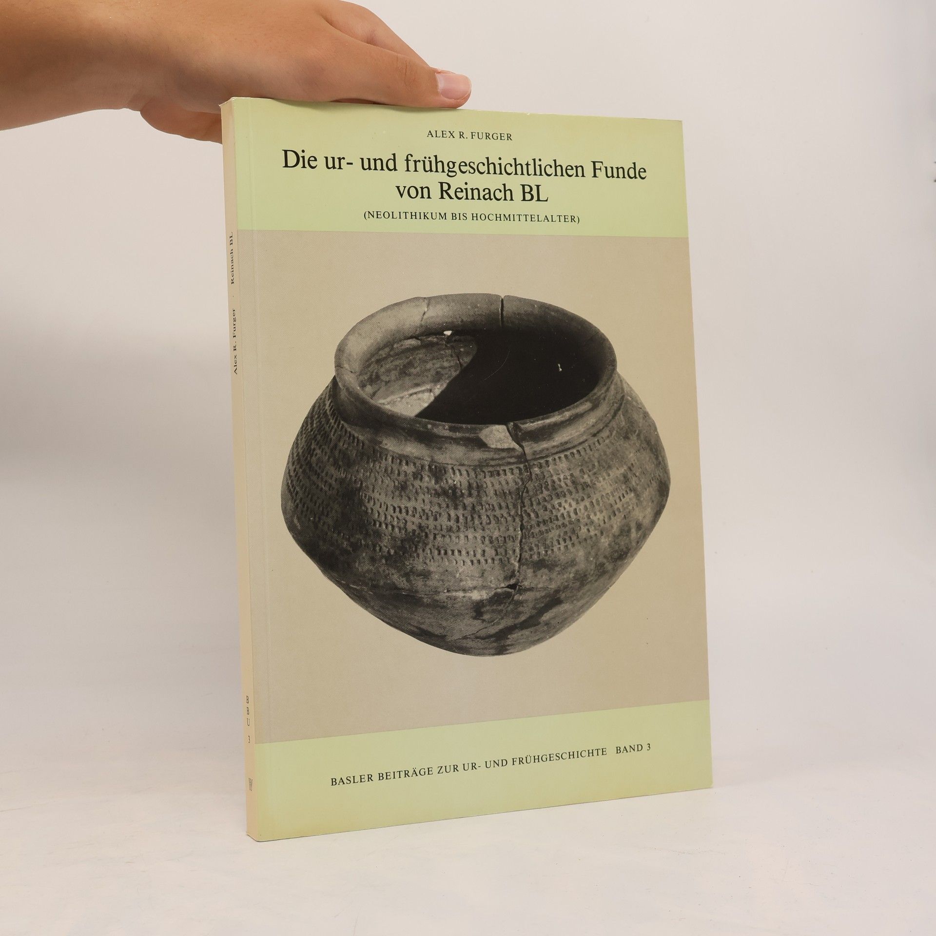 Alex R. Furger Die ur- und frühgeschichtlichen Funde von Reinach BL (Neolithikum bis Hochmittelalter)