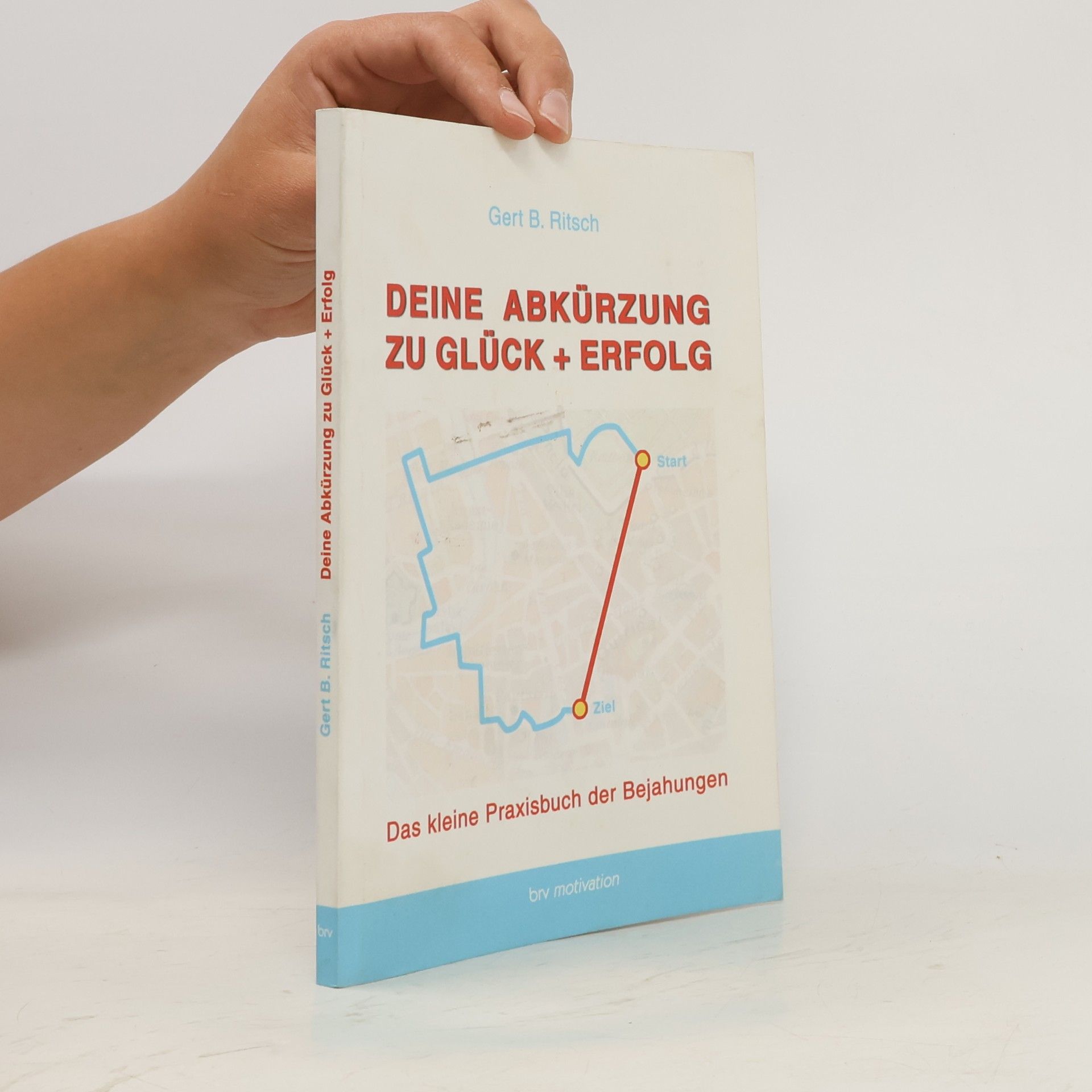 Gert B. Ritsch Deine Abkürzung zu Glück + Erfolg