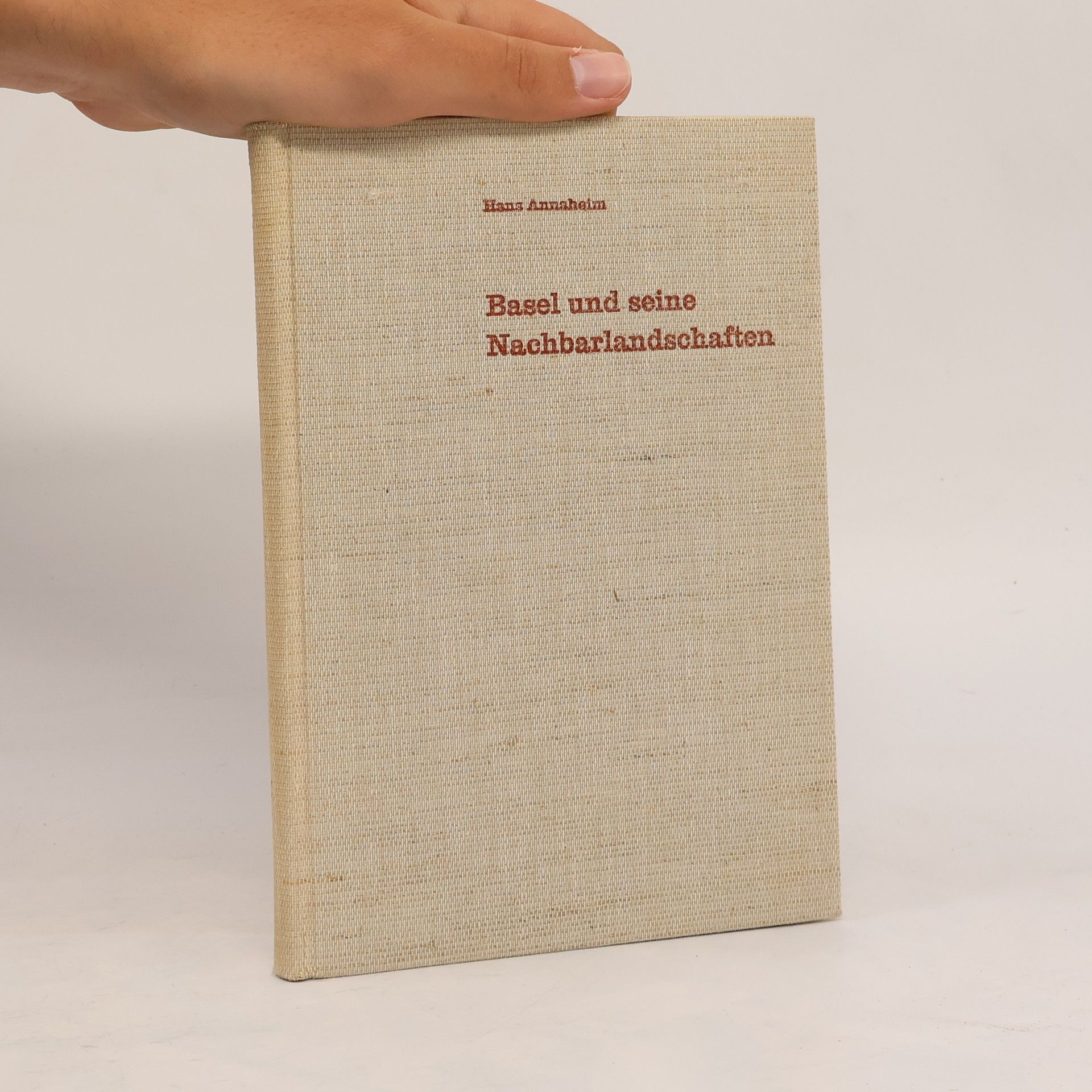 Hans Annaheim Basel und seine Nachbarlandschaften