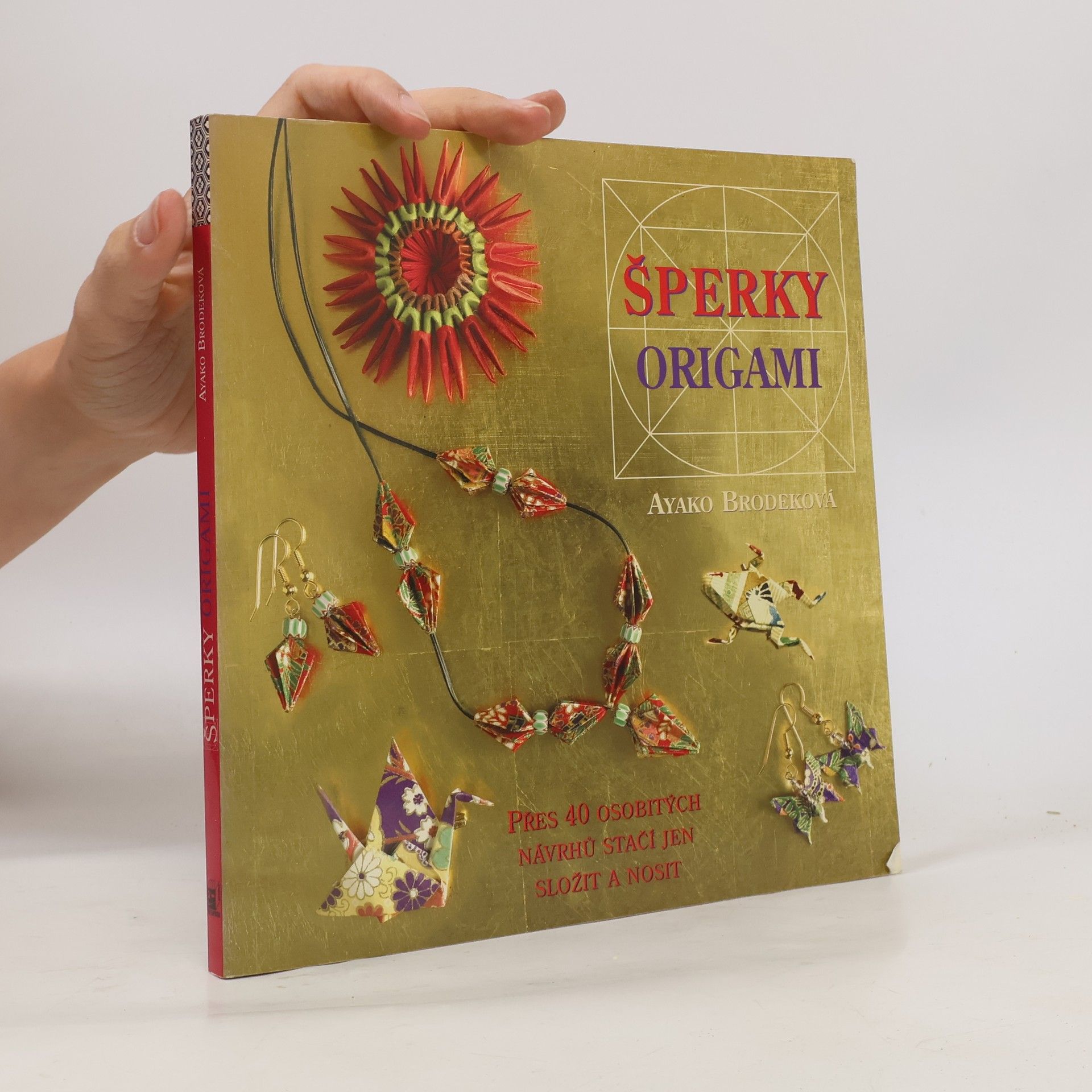 Ayako Brodek Šperky origami : přes 40 osobitých návrhů - stačí jen složit a nosit