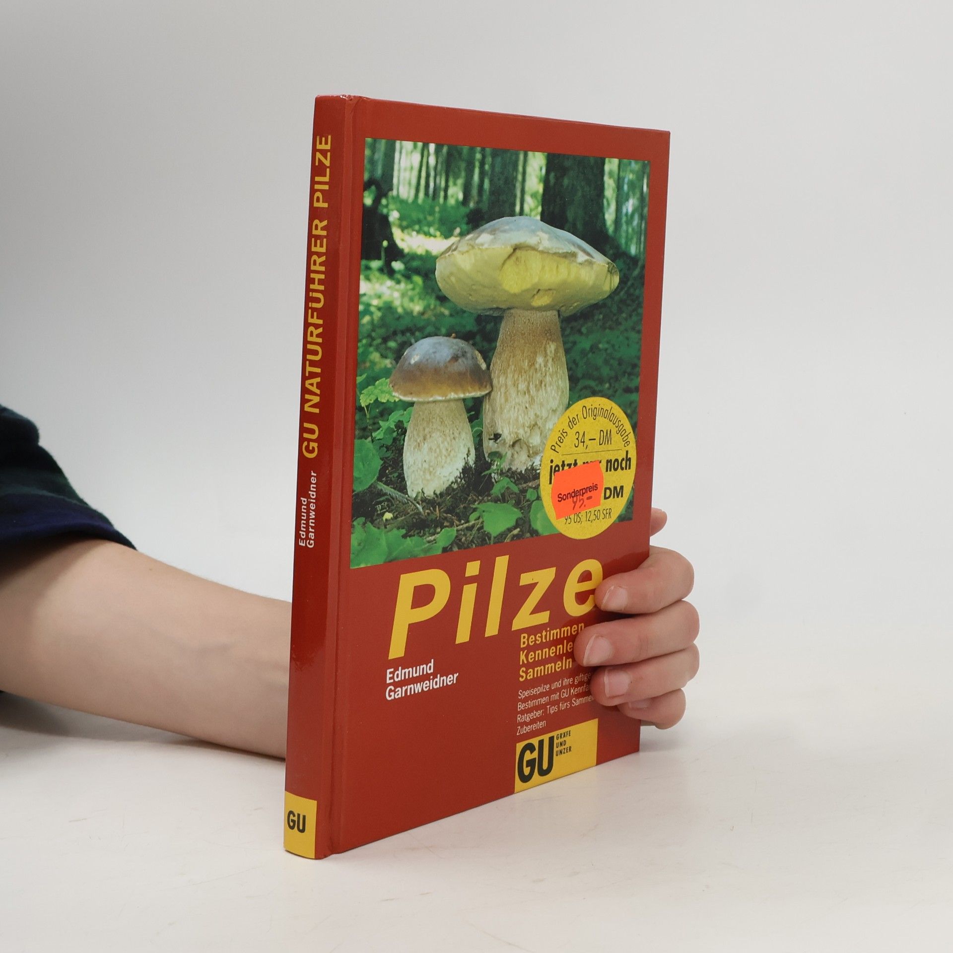 Edmund Garnweidner GU Naturführer Pilze. Bestimmen, kennenlernen, sammeln.