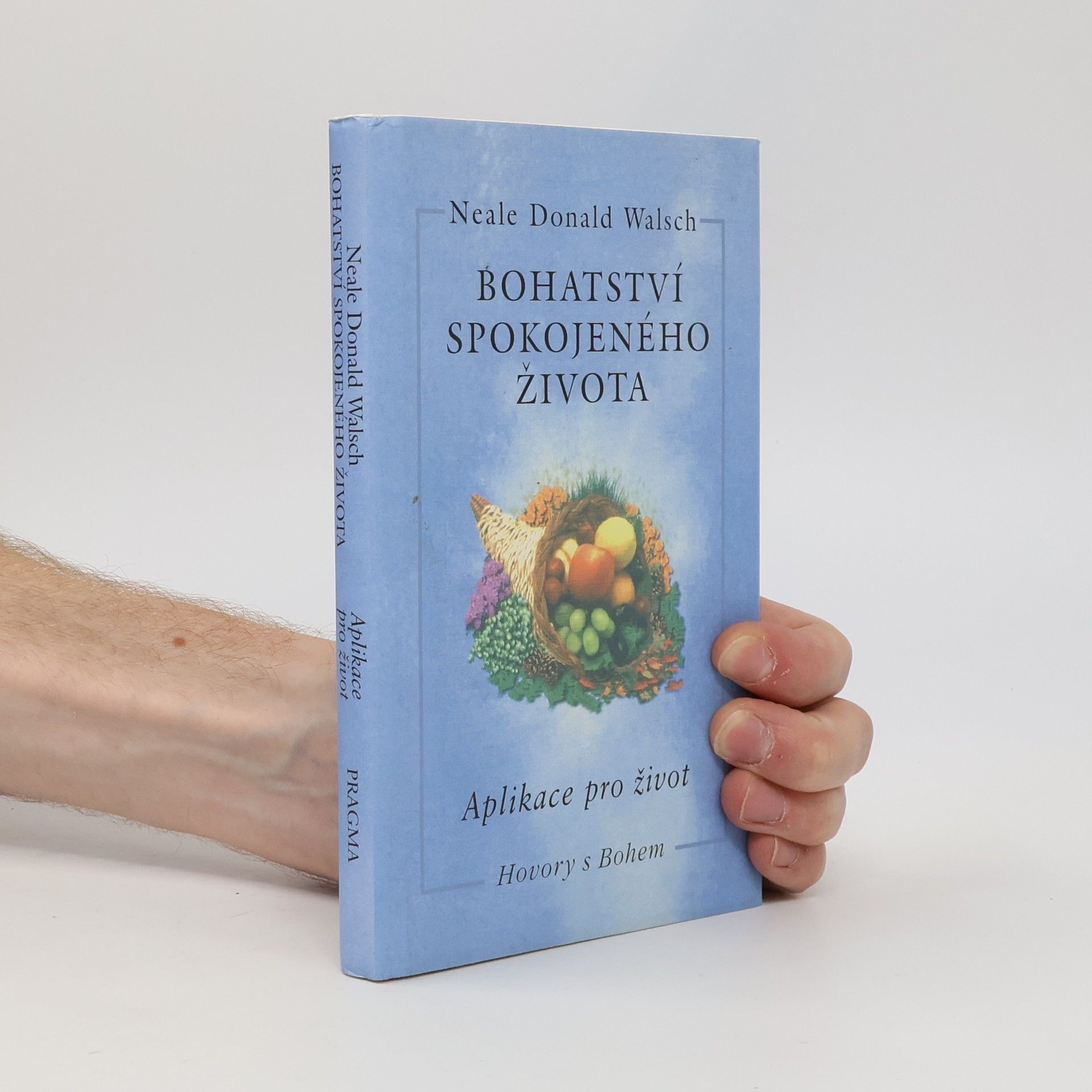 Neale Donald Walsch Bohatství spokojeného života: Aplikace pro život