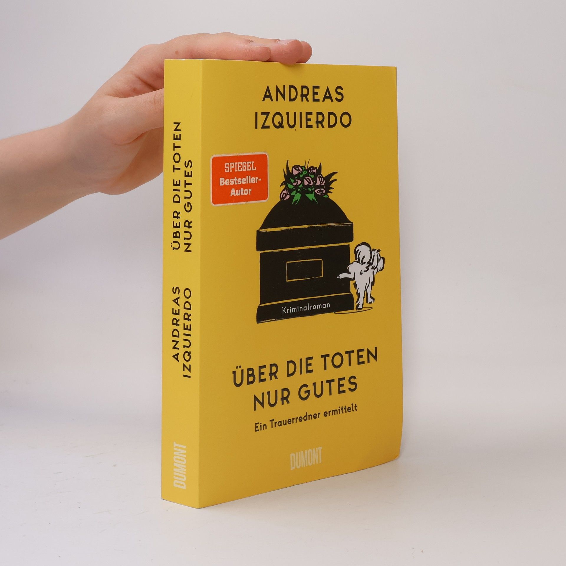 Andreas Izquierdo Über die Toten nur Gutes