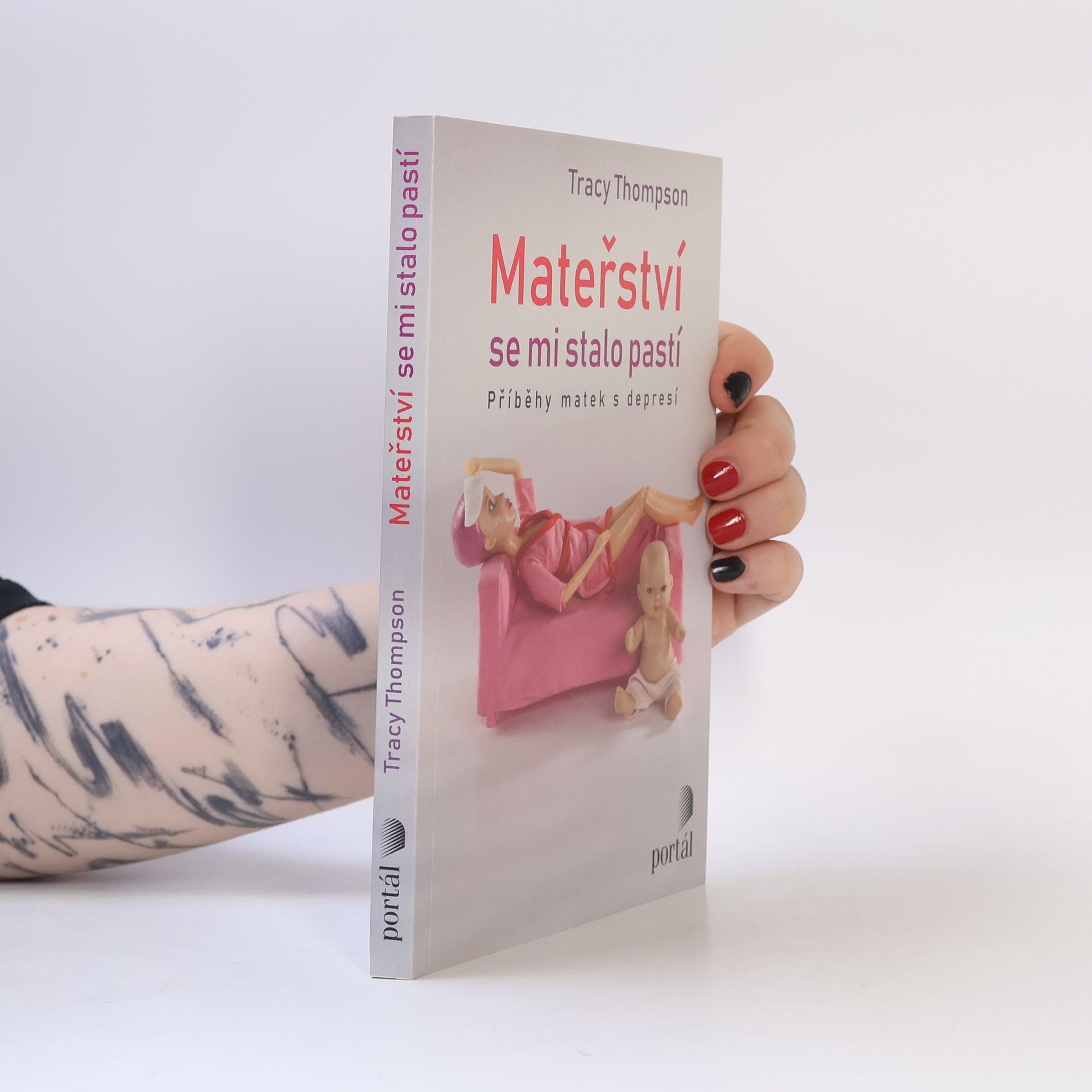 Tracy Thompson Mateřství se mi stalo pastí: Příběhy matek s depresí