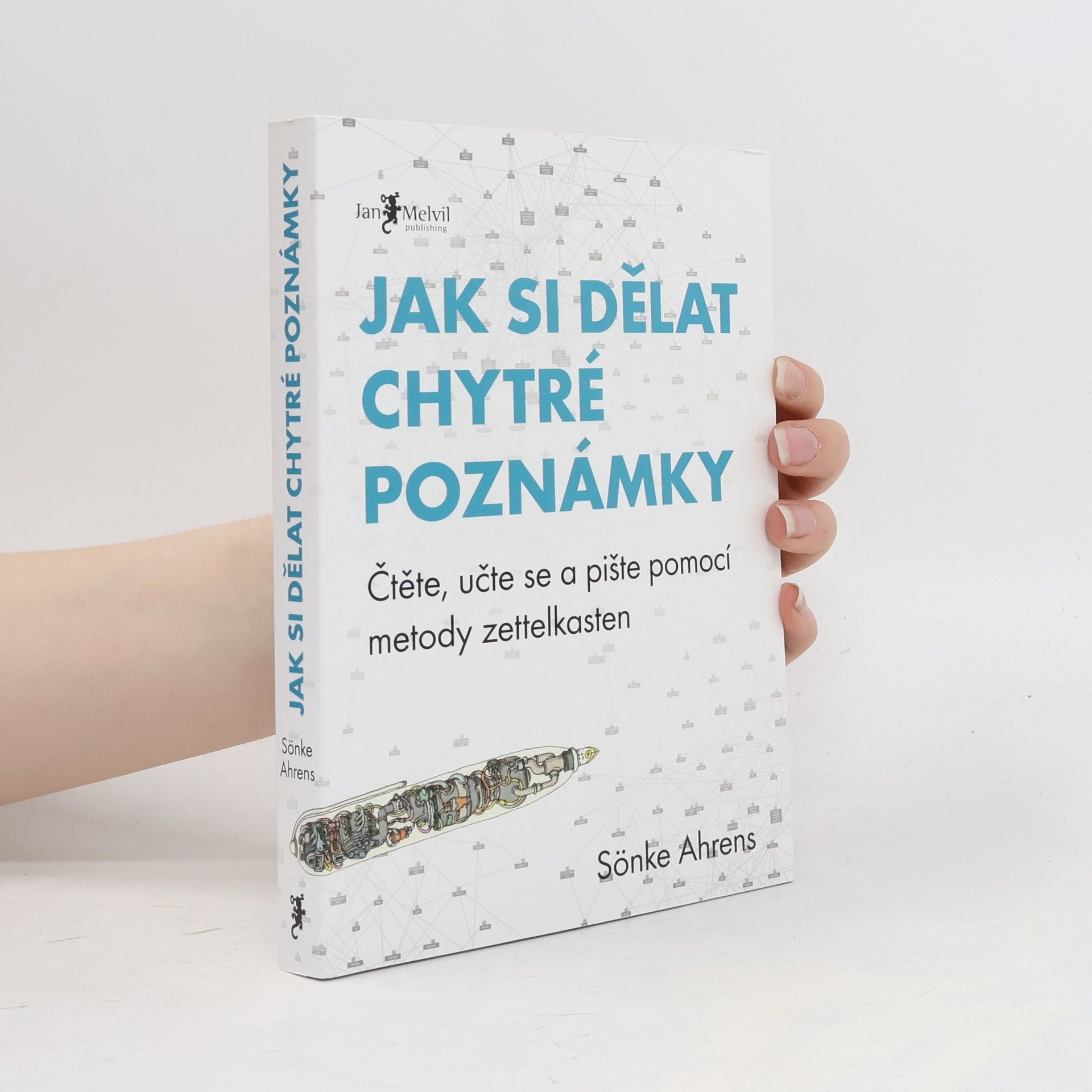 Sönke Ahrens Jak si dělat chytré poznámky : čtěte, pište a přemýšlejte s pomocí legendární metody zettelkasten