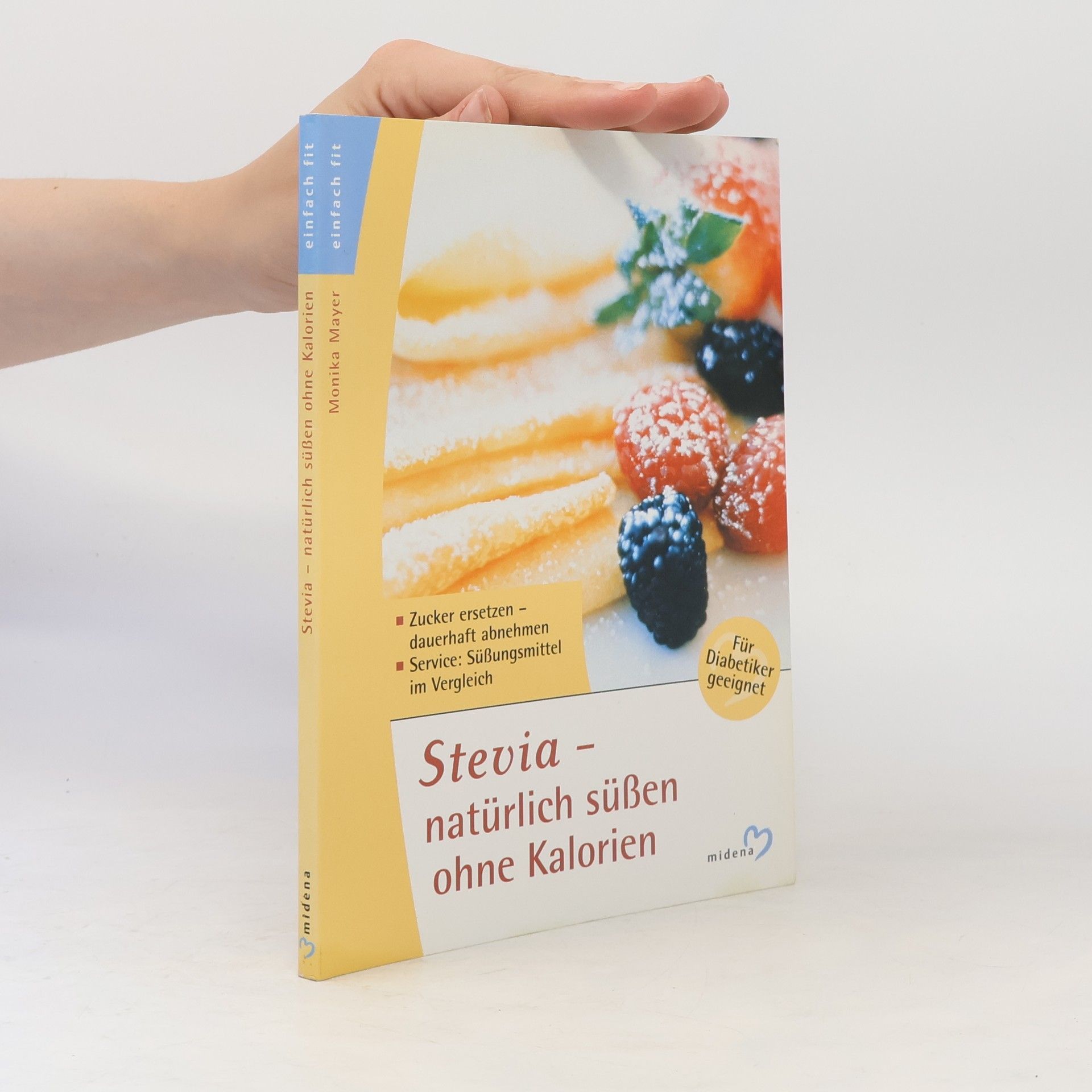 Monika Mayer-Höttinger Stevia - natürlich süßen ohne Kalorien