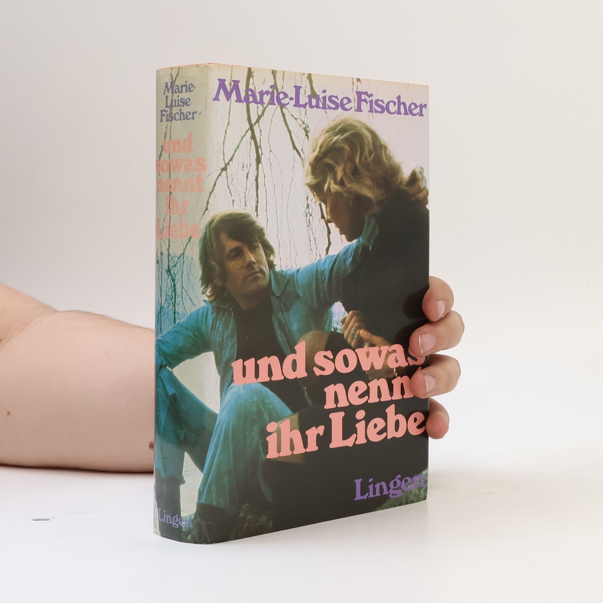 Marie Louise Fischer Und sowas nennt ihr Liebe