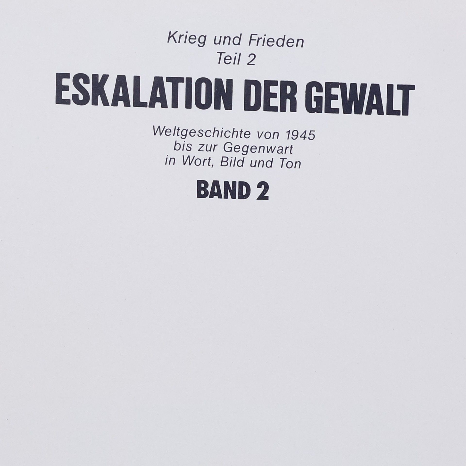 Autorenkollektiv Krieg und Frieden. Weltgeschichte von 1945 bis zur Gegenwart. Eskalation der Gewalt. Teil 2 Band 2
