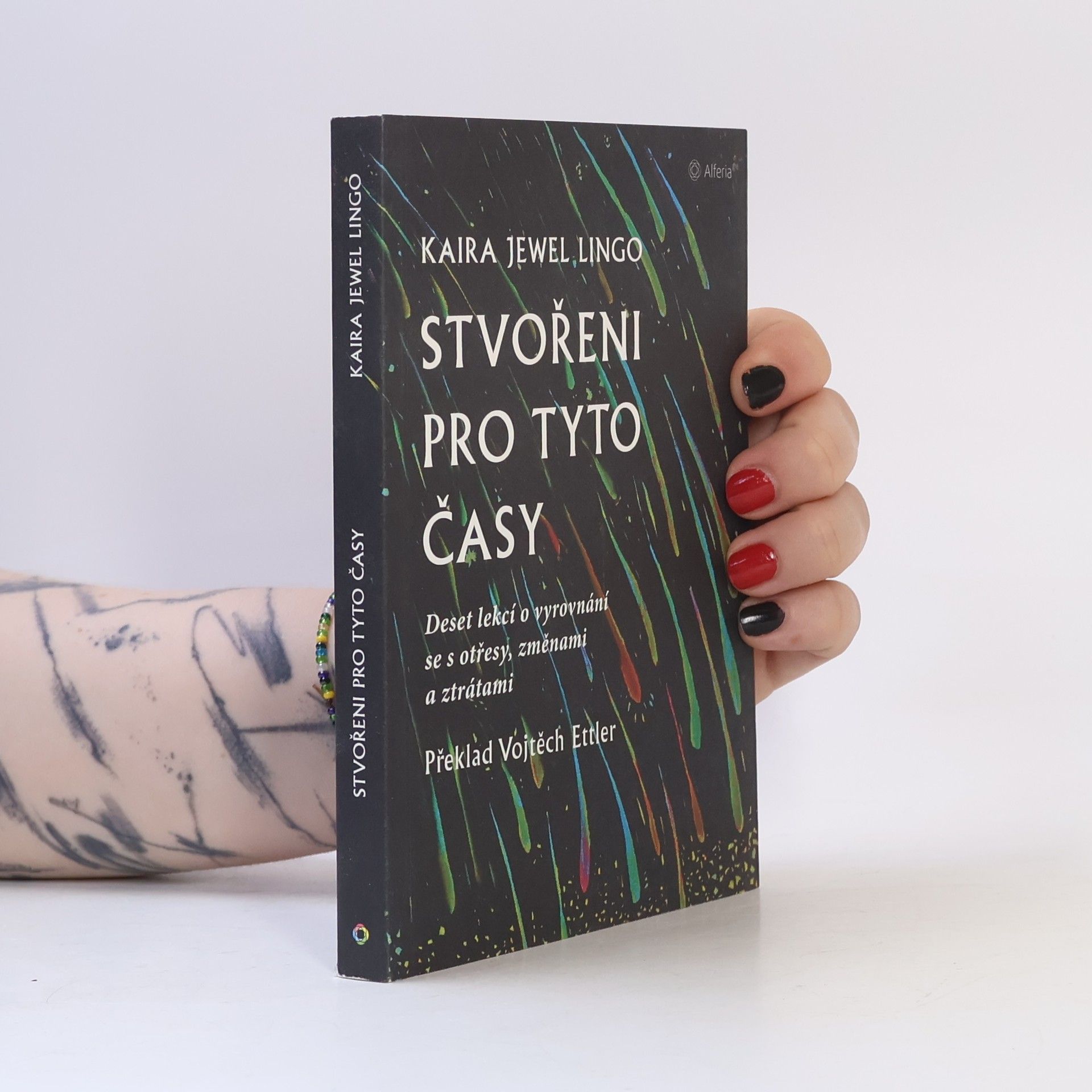 Kaira Jewel Lingo Stvořeni pro tyto časy : deset lekcí o vyrovnání se s otřesy, změnami a ztrátami