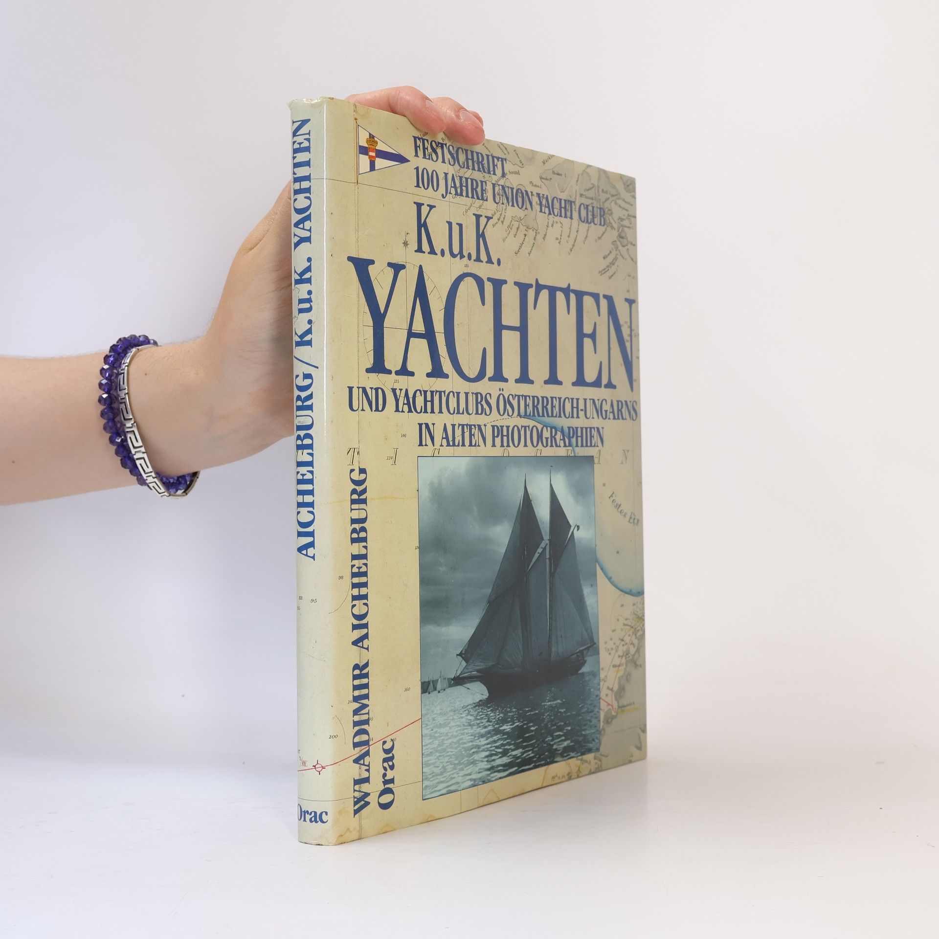 Vladimír Aichelburg K.u.k. Yachten und Yachtclubs Österreich-Ungarns in alten Photographien
