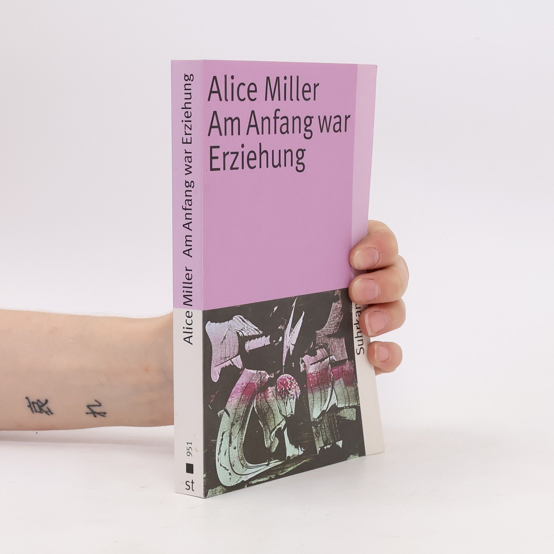 Alice Miller Am Anfang war Erziehung