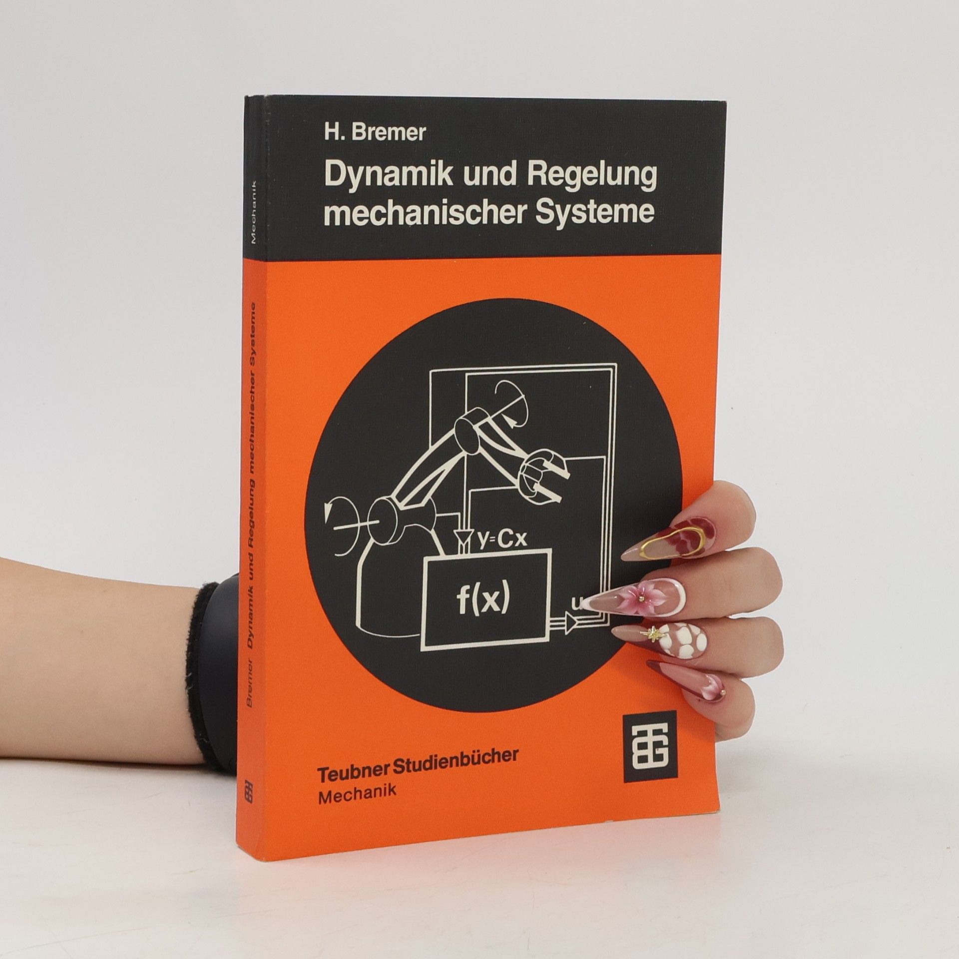 Hartmut Bremer Leitfäden der angewandten Mathematik und Mechanik - Teubner Studienbücher - 67: Dynamik und Regelung mechanischer Systeme