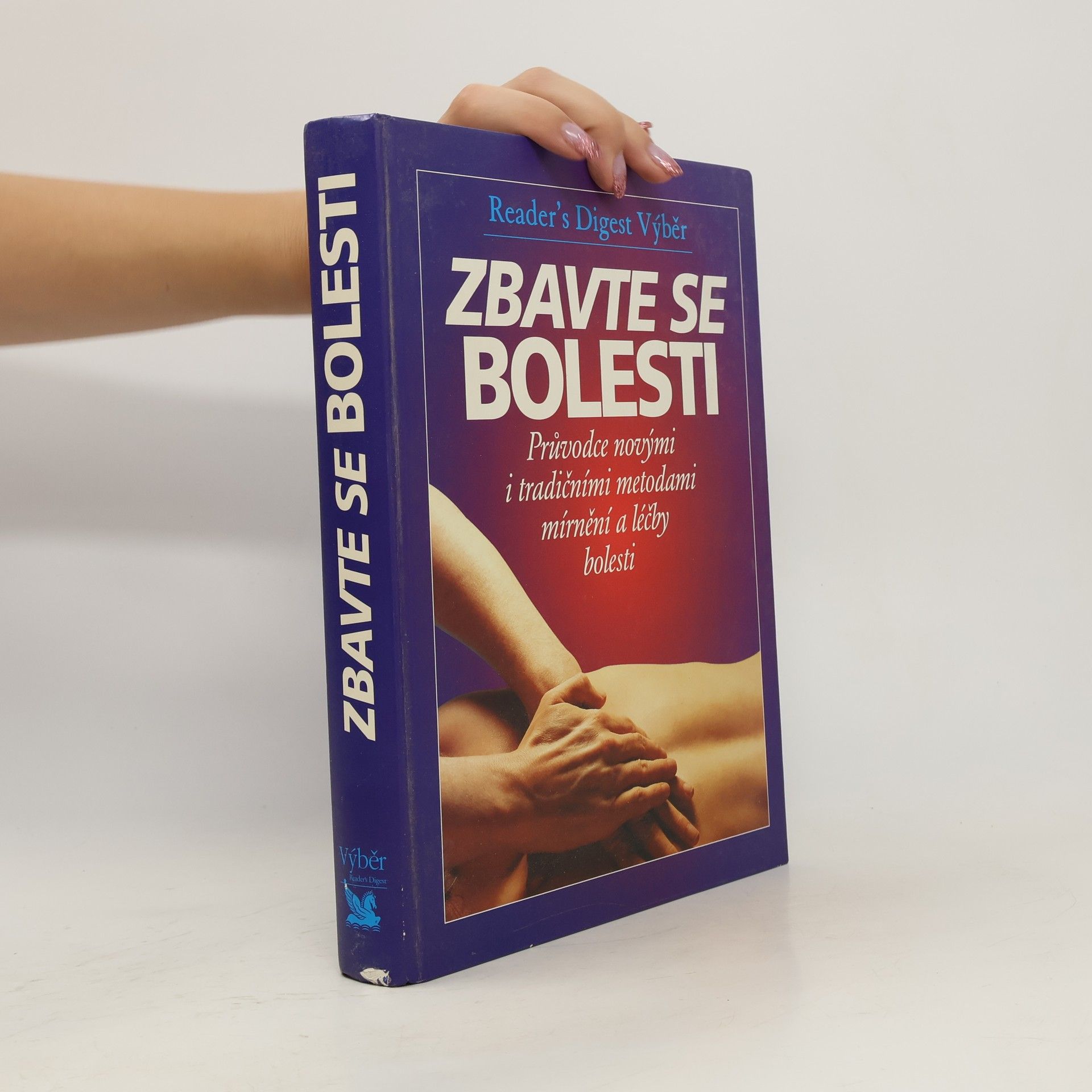 Philip Bashe Zbavte se bolesti - Průvodce novými i tradičními metodami mírnění a léčby bolesti