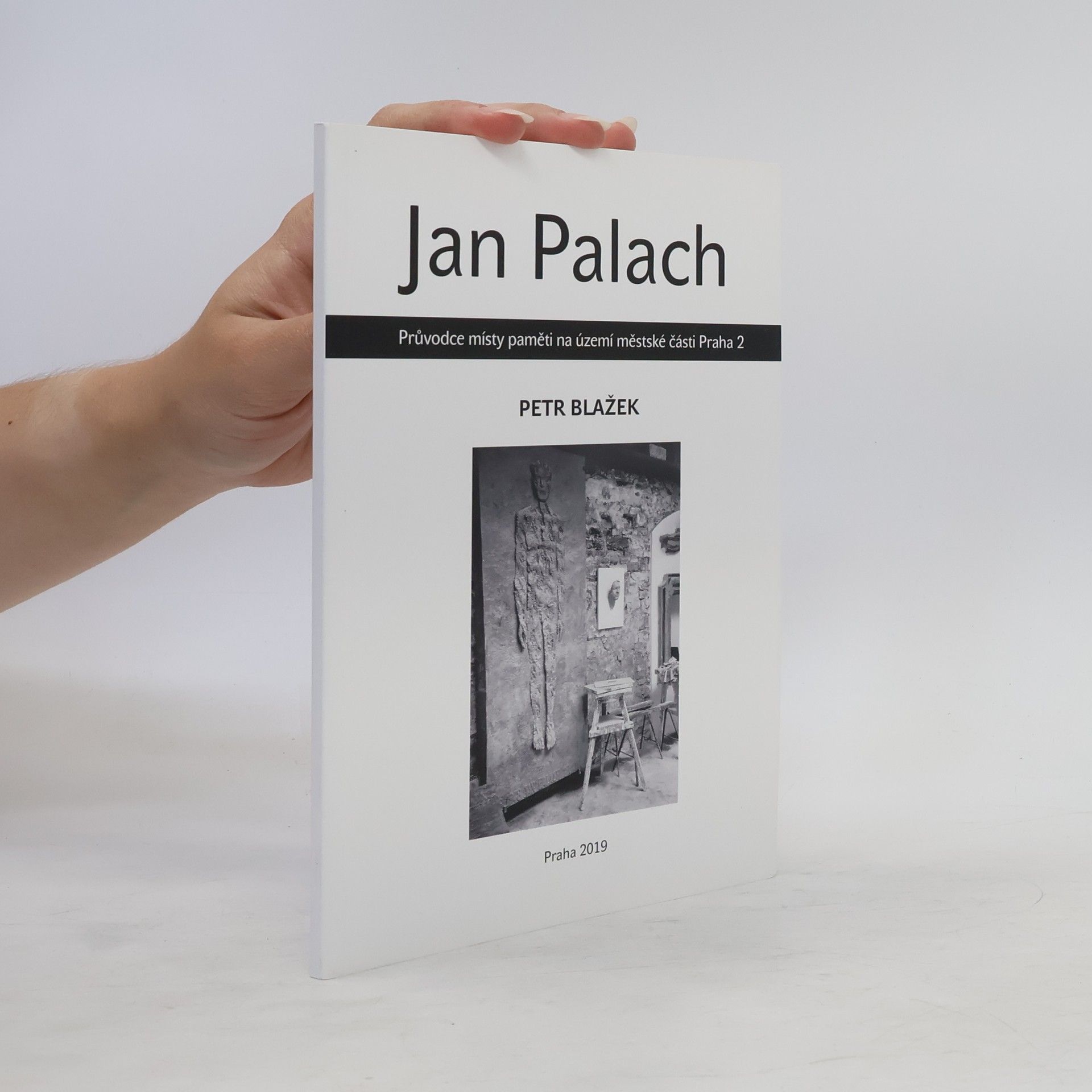 Jan Palach : průvodce místy paměti na území městské části Praha 2
