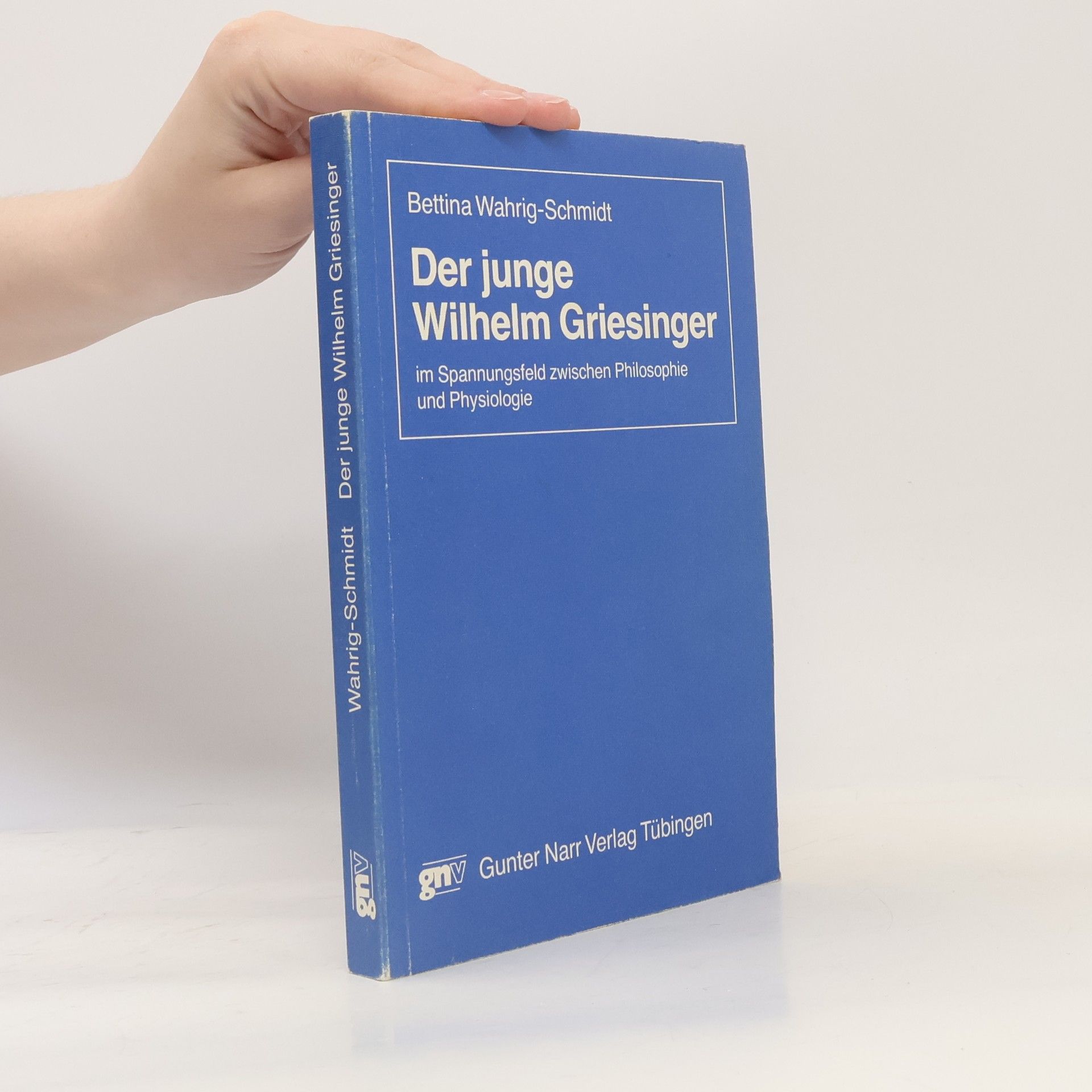 Bettina Wahrig-Schmidt Der junge Wilhelm Griesinger im Spannungsfeld zwischen Philosophie und Physiologie