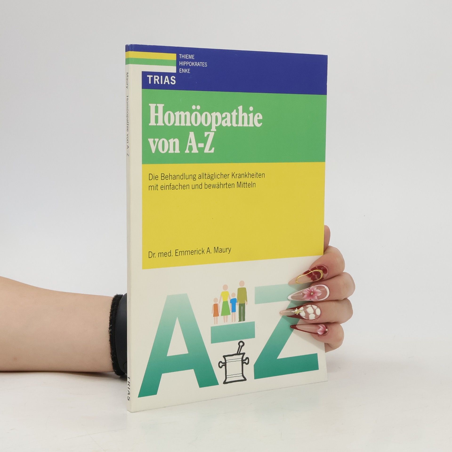 Emmerick A. Maury Homöopathie von A - Z