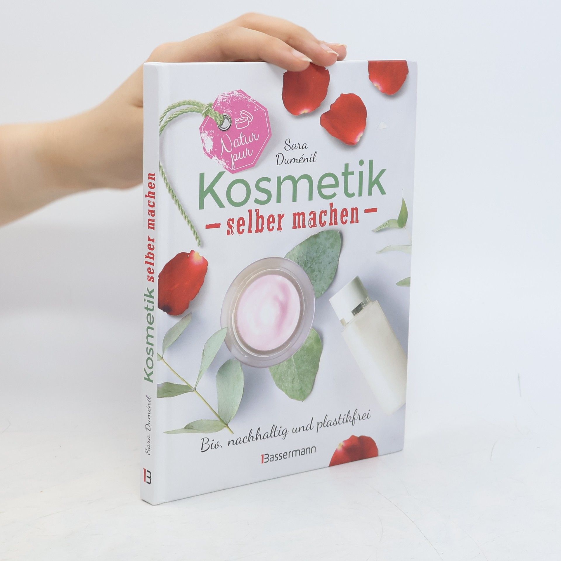 Sara Dumenil Natur pur - Kosmetik selber machen. 20 Naturkosmetik-Rezepte für Hautcreme, Bodylotion, Shampoo, Duschgel, Haarseife, Deodorant,