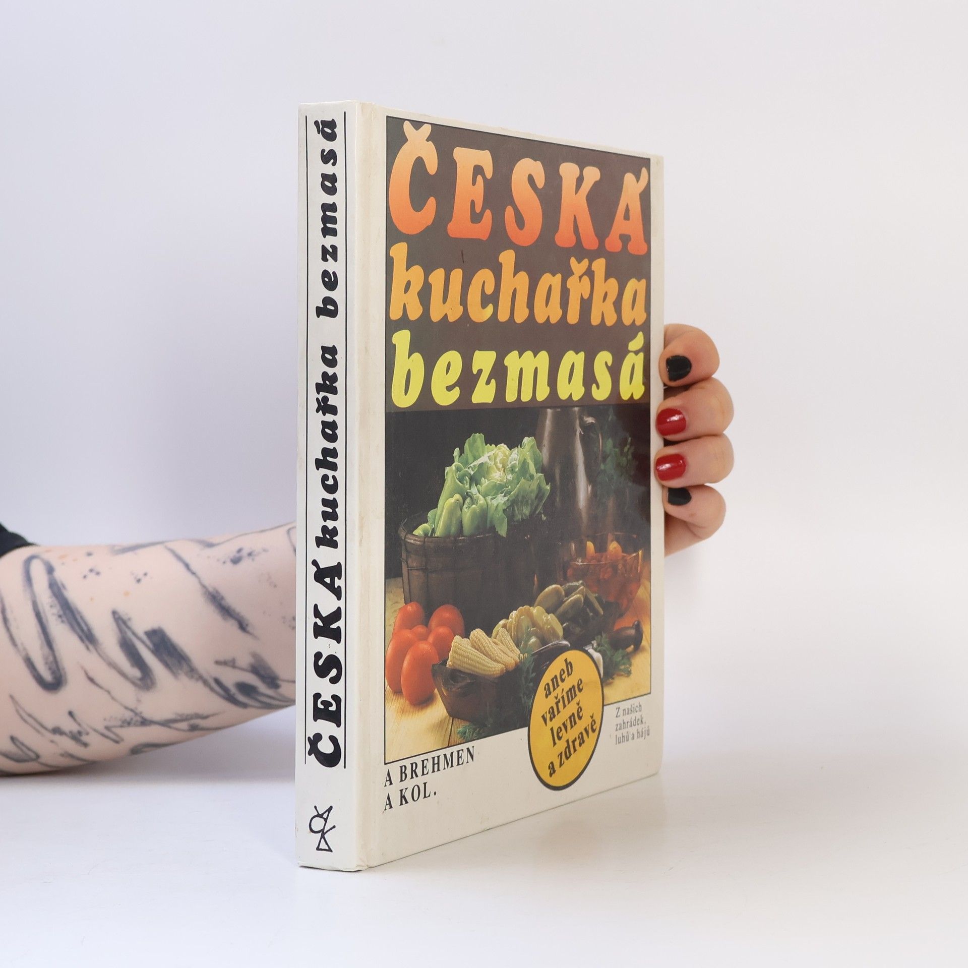 Alexander Brehmen Česká kuchařka bezmasá, aneb, vaříme levně a zdravě