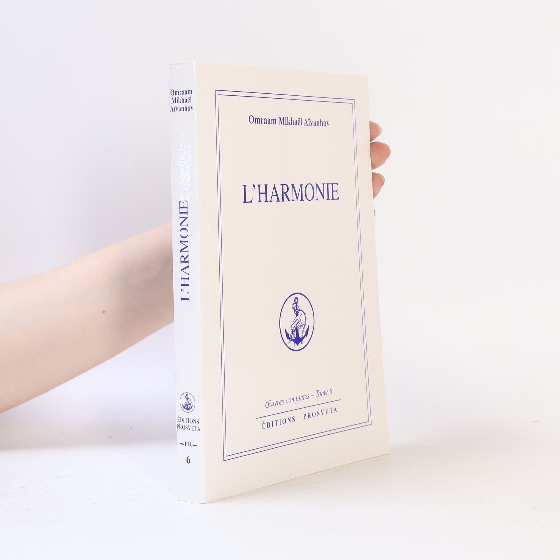 Omraam Mikhaël Aivanhov Œuvres complètes - 6: L'Harmonie