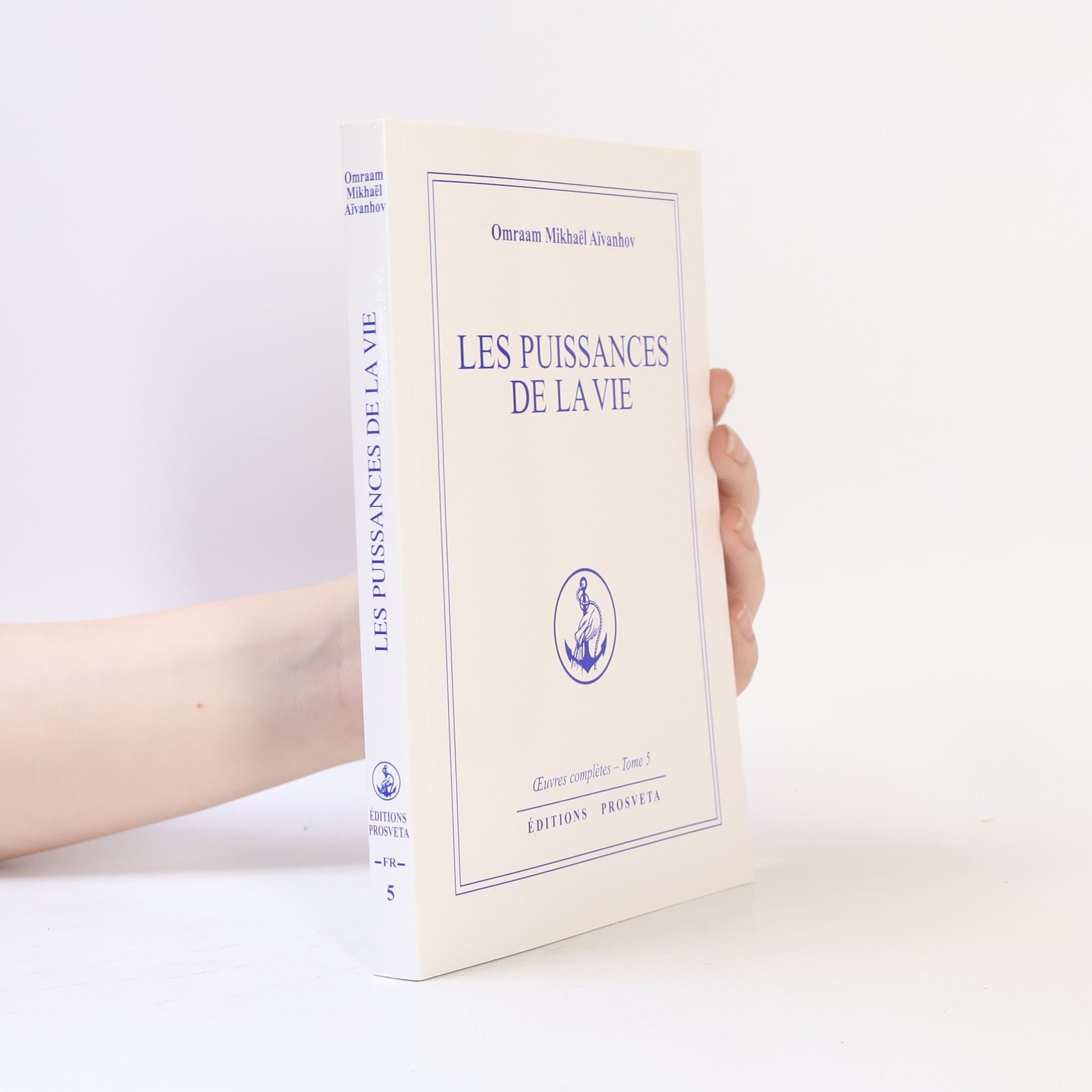 Omraam Mikhaël Aivanhov Oeuvres complètes - 5: Les puissances de la vie