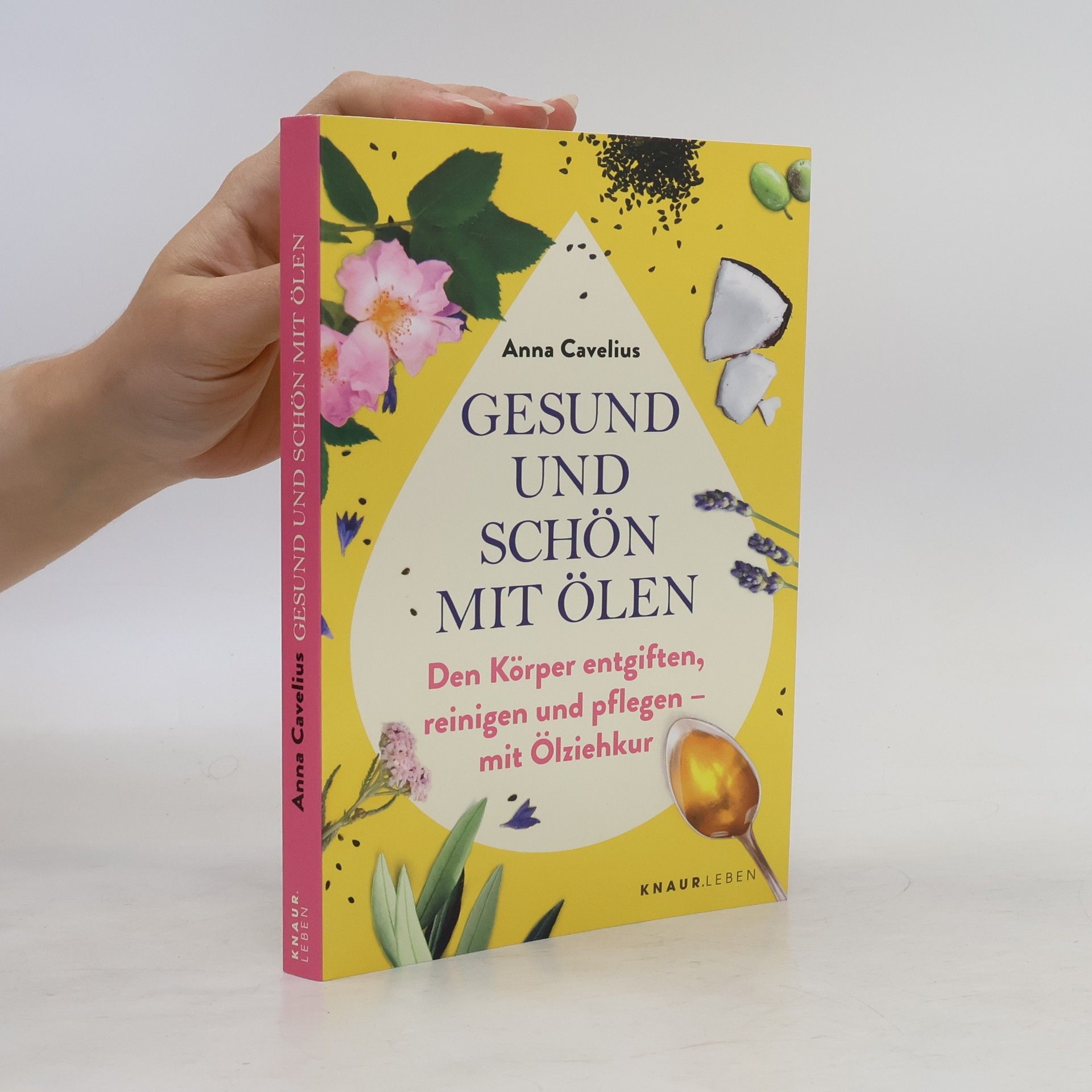 Andrea-Anna Cavelius Gesund und schön mit Ölen