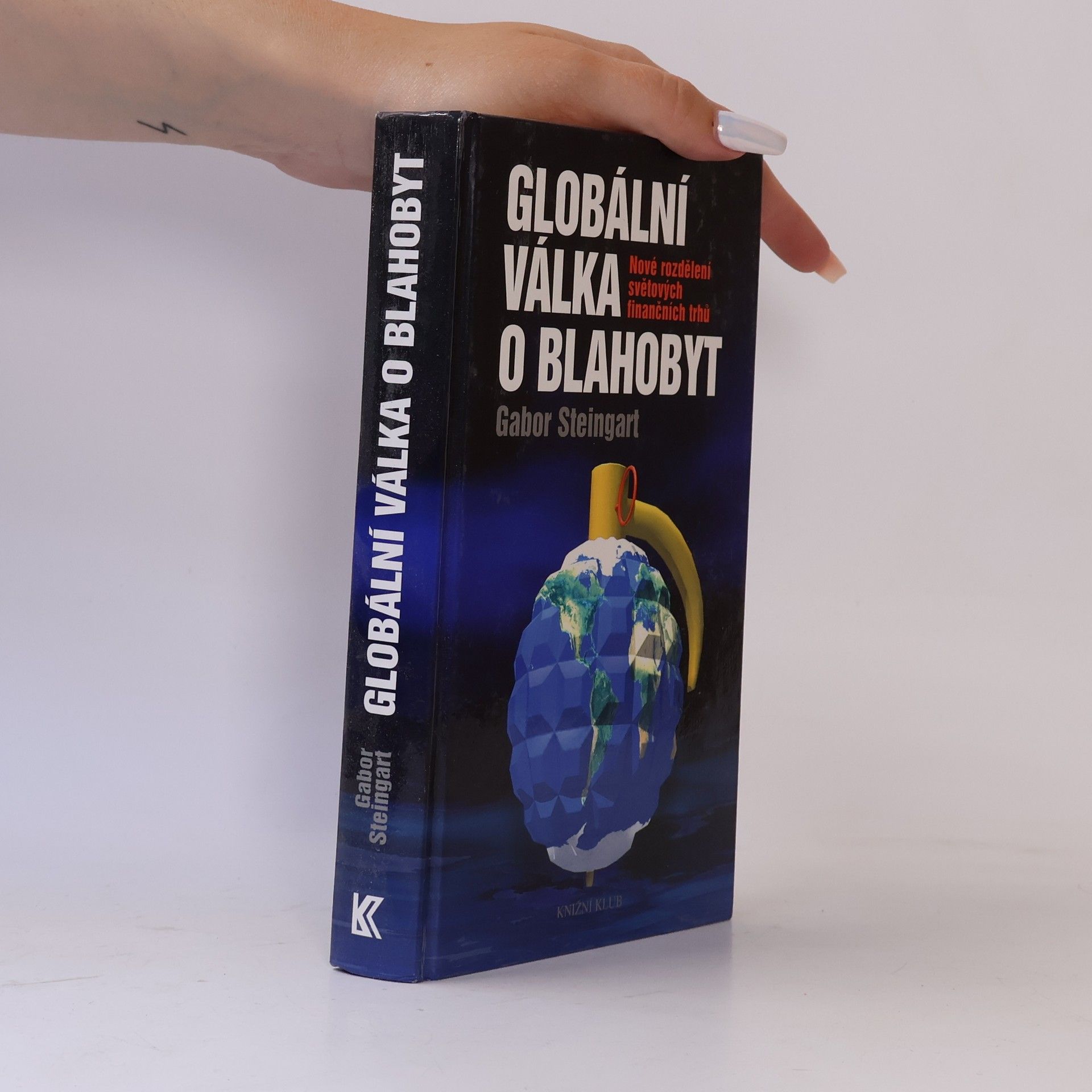 Gabor Steingart Globální válka o blahobyt: Nové rozdělení světových finančních trhů