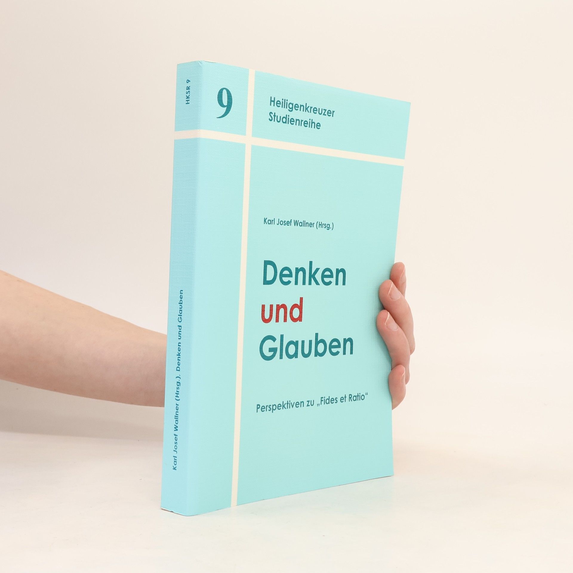 Heiligenkreuzer Studienreihe - 9: Denken und Glauben