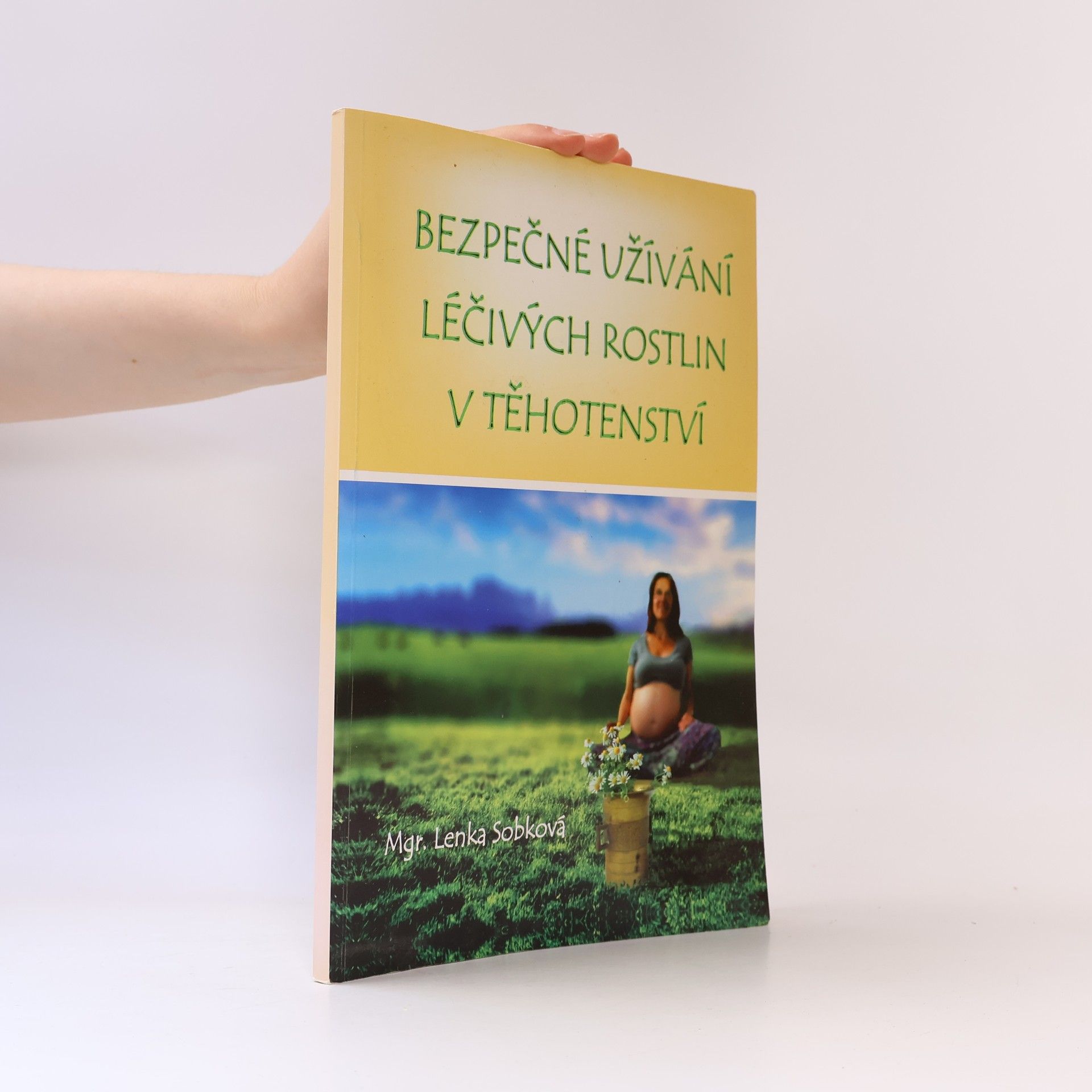 Lenka Sobková Bezpečné užívání léčivých rostlin v těhotenství