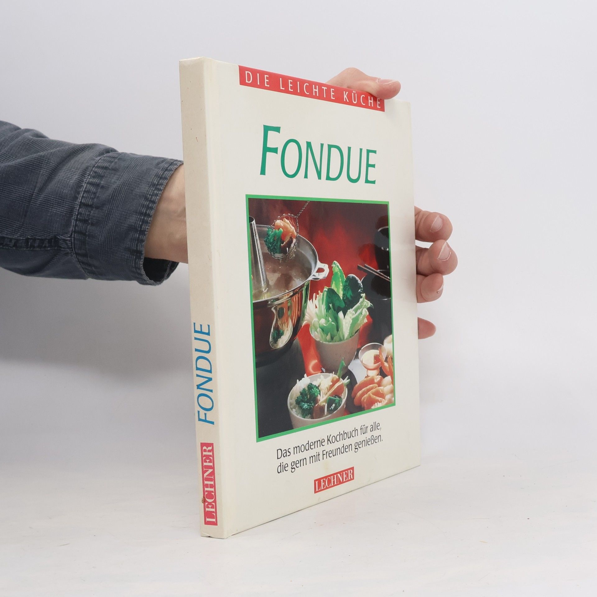 Autorenkollektiv Fondue. Das moderne Kochbuch für alle, die gern mit Freunden geniessen