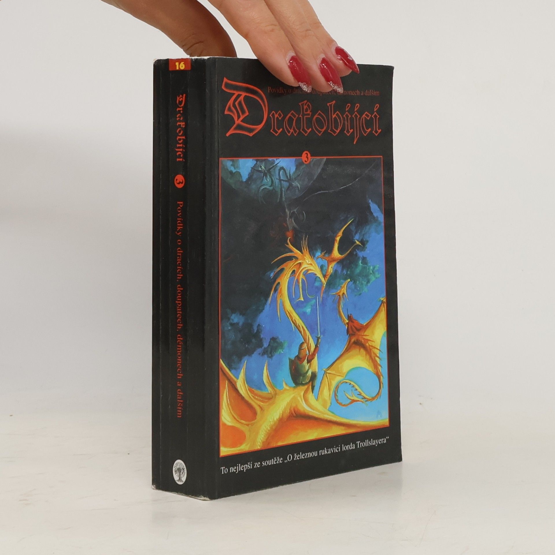 Various authors Drakobijci 3: sborník vítězných prací ze soutěže "O železnou rukavici lorda Trollslayera"