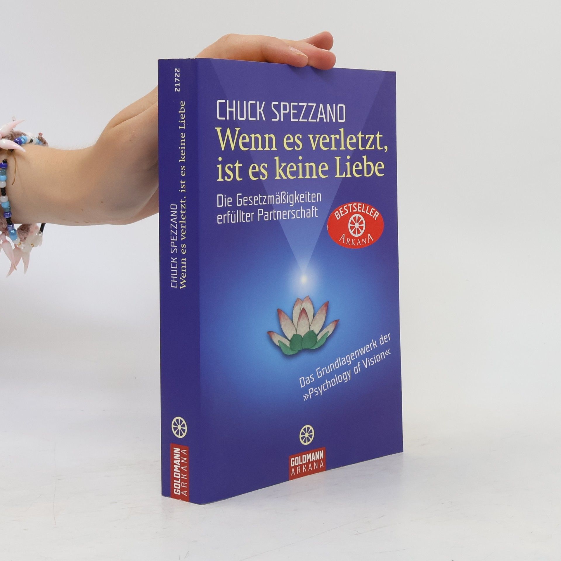 Chuck Spezzano Wenn es verletzt, ist es keine Liebe: Die Gesetzmäßigkeiten erfüllter Partnerschaft