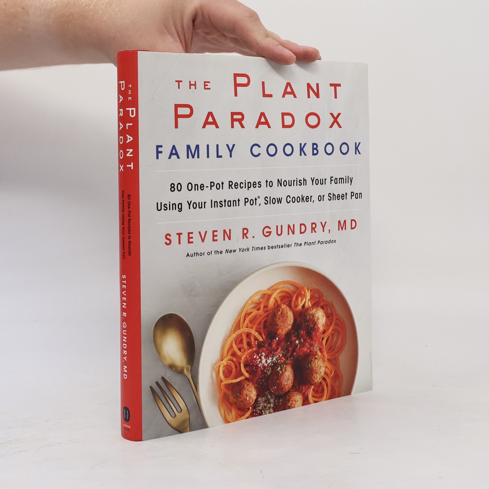 Dr. Steven R. Gundry, M.D. The Plant Paradox Family Cookbook