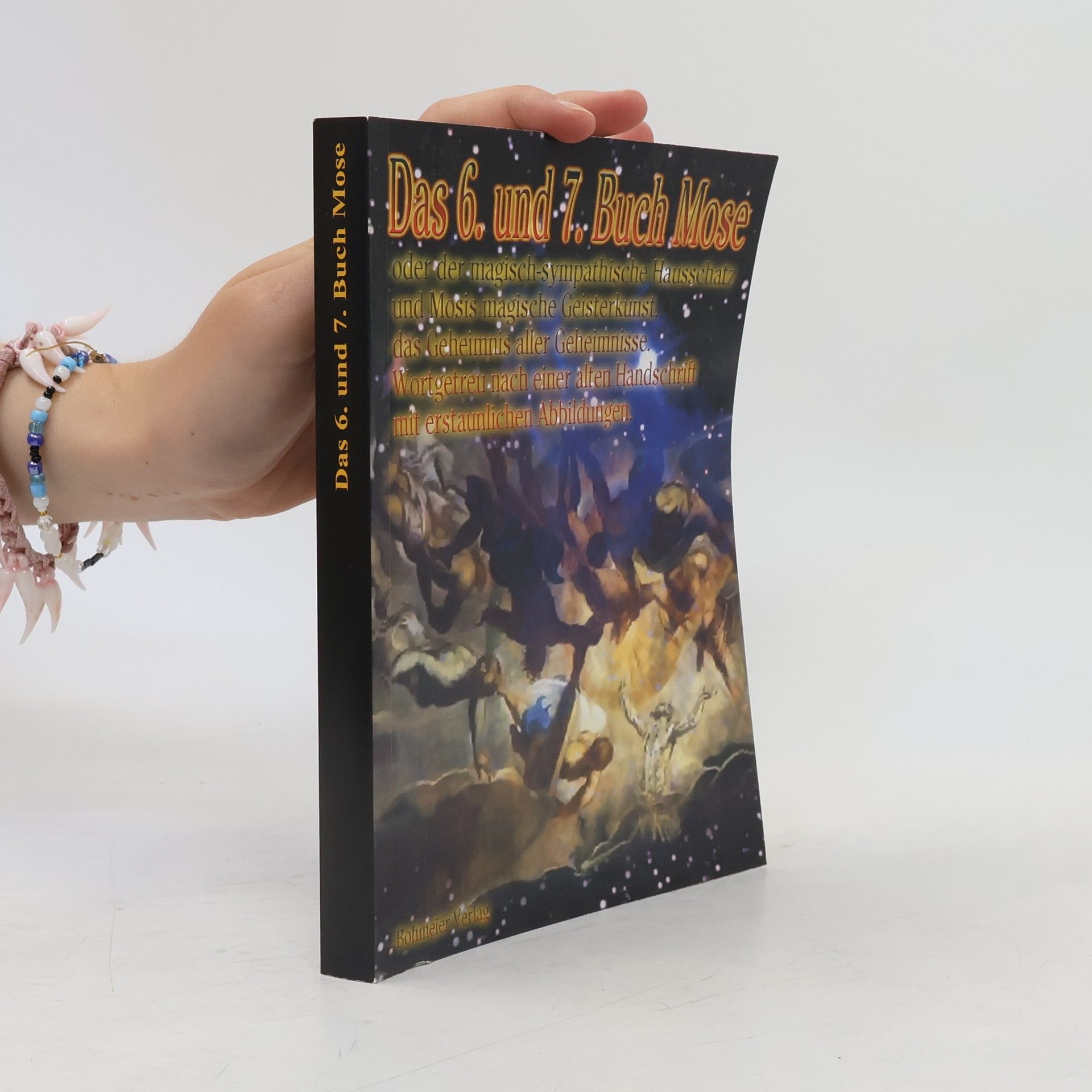 Autorenkollektiv Sechstes und Siebentes Buch Mosis oder der magisch-sympathische Hausschatz, das ist Mosis magische Geisterkunst, das Geheimnis aller Geheimnisse - wortgetreu nach einer alten Handschrift