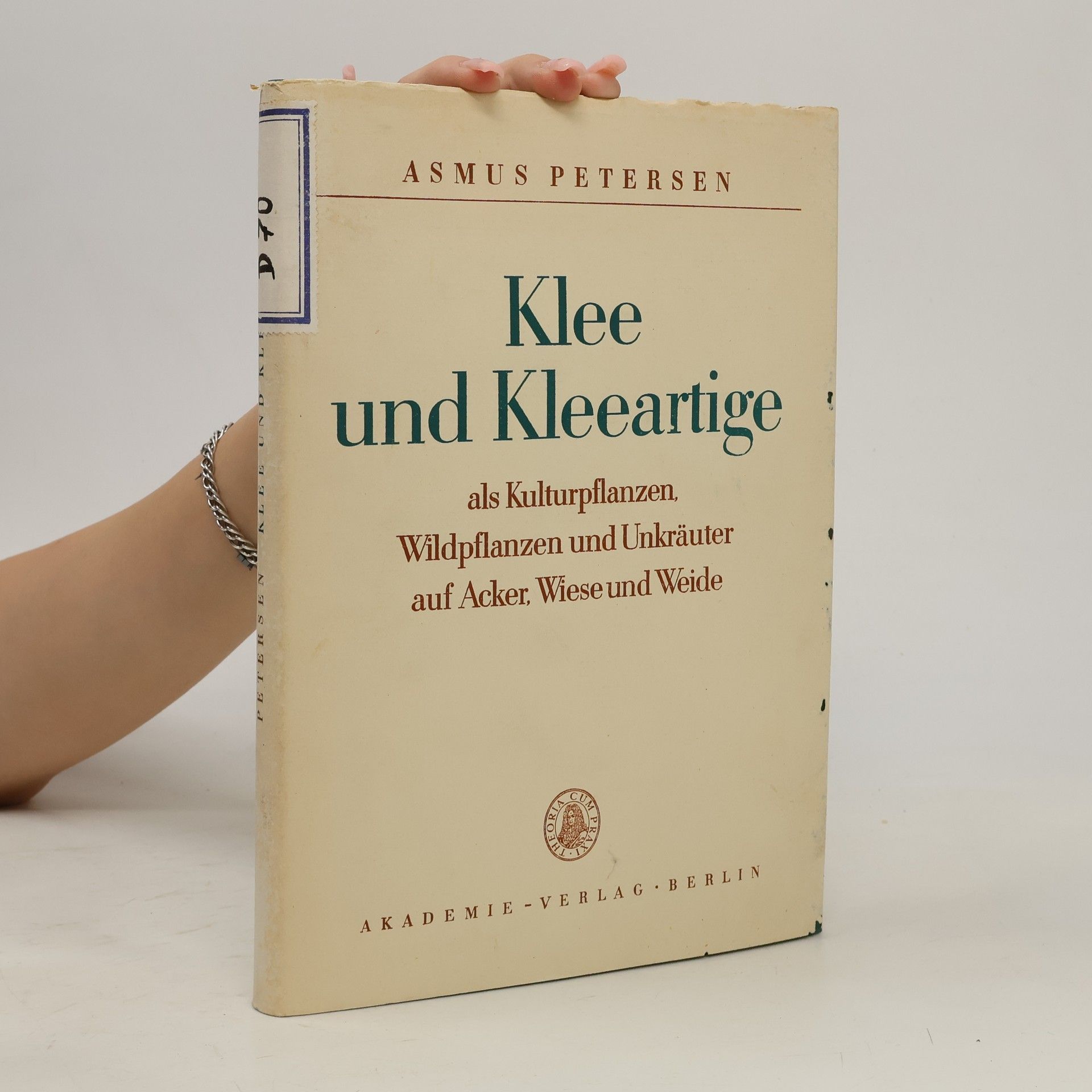 Asmus Petersen Klee und Kleeartige als Kulturpflanzen, Wildpflanzen und Unkräuter auf Acker, Wiese und Weide