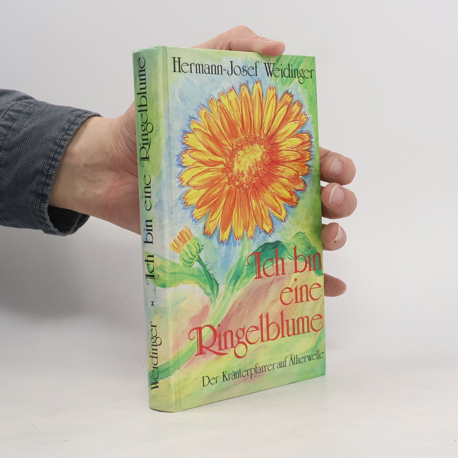 Hermann Josef Weidinger Ich bin eine Ringelblume