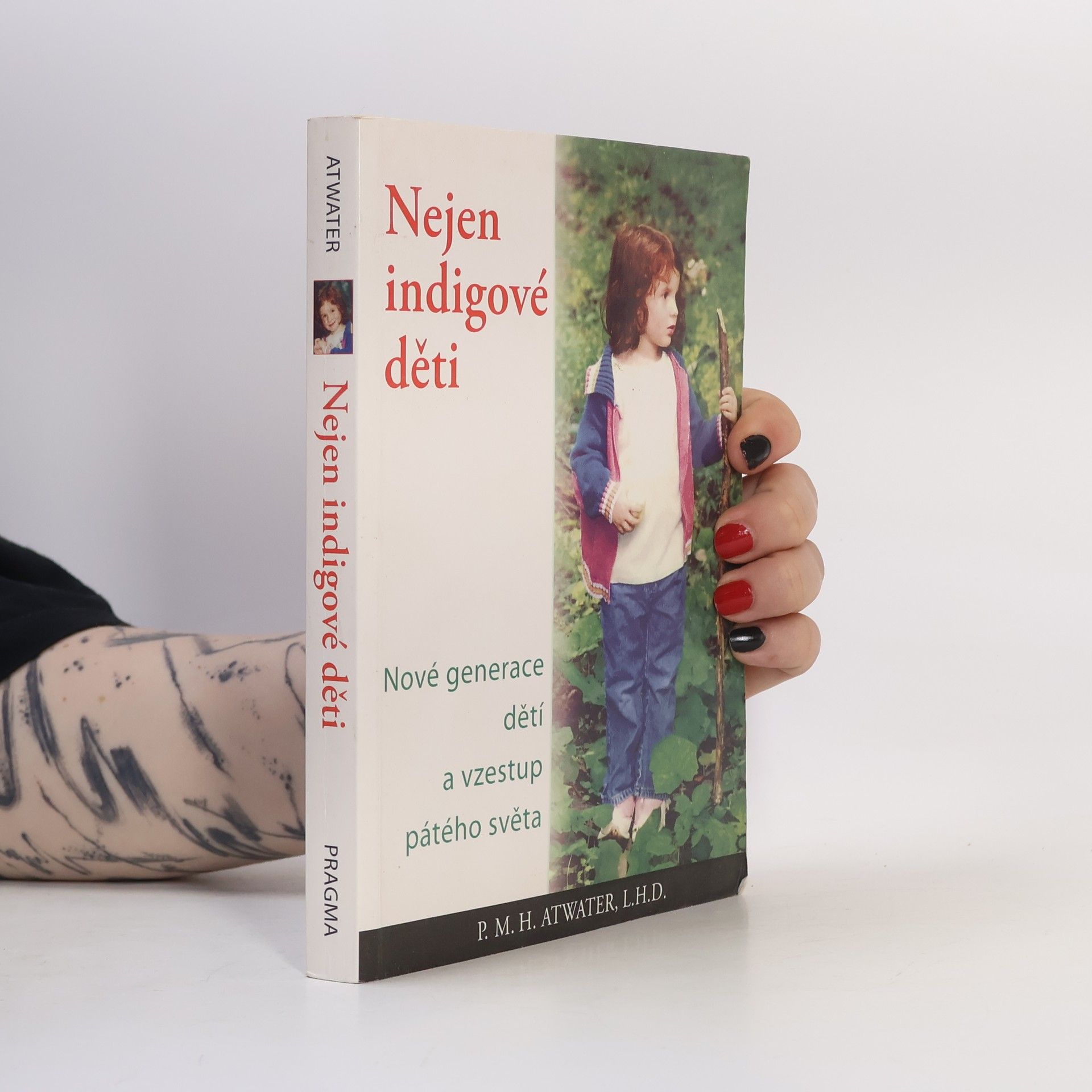 P. M. H. Atwater Nejen indigové děti. Nová generace dětí a vzestup pátého světa