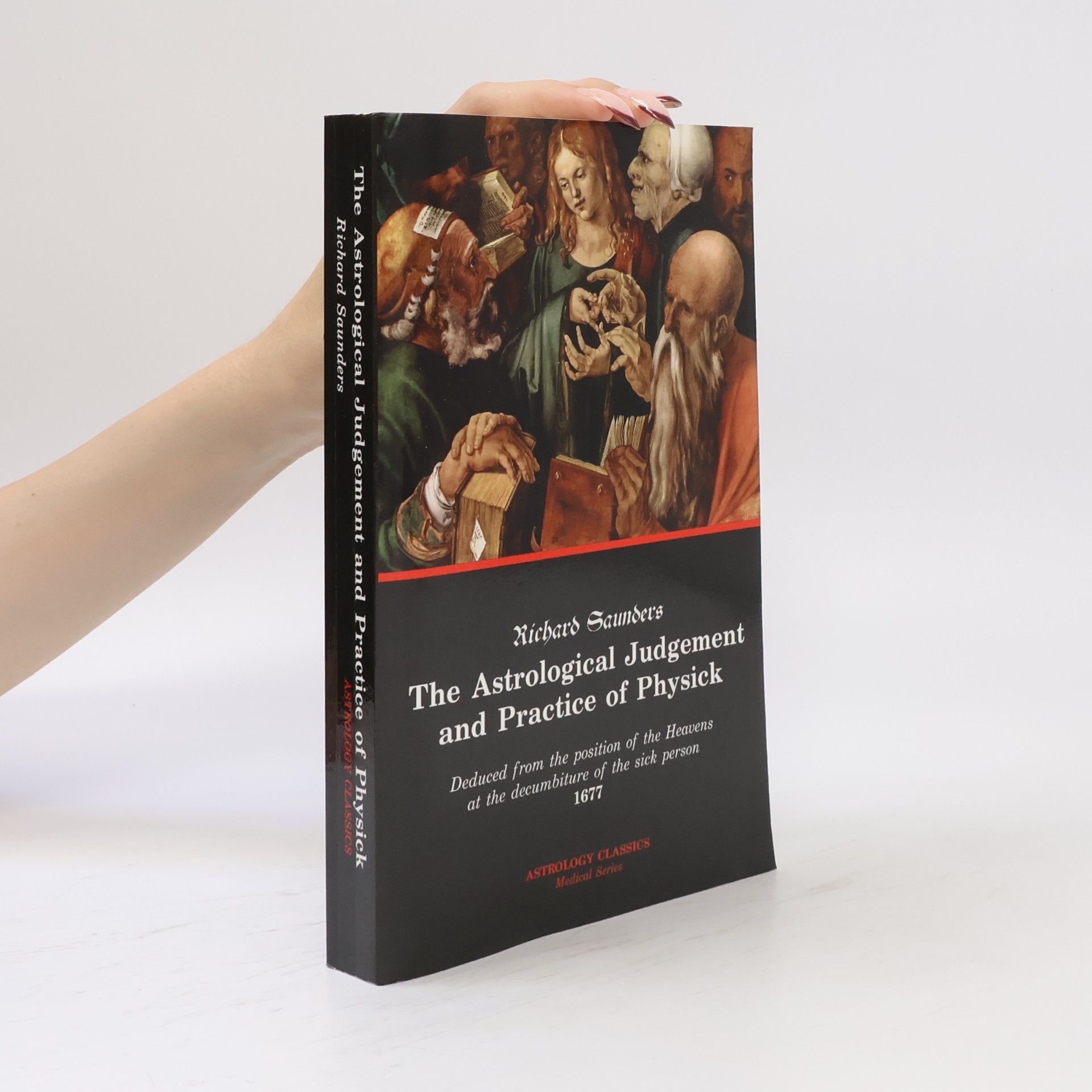 Richard W. Saunders The Astrological Judgement and Practice of Physick
