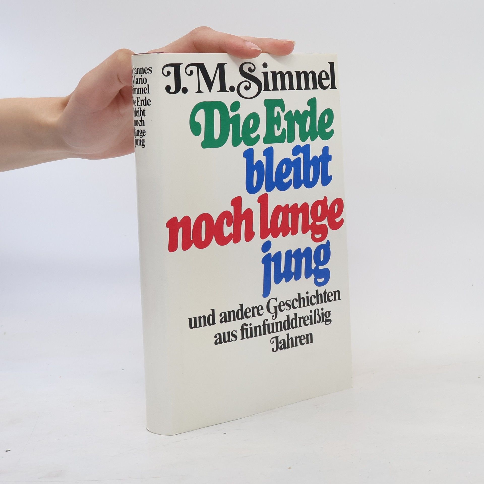 Johannes Mario Simmel Die Erde bleibt noch lange jung